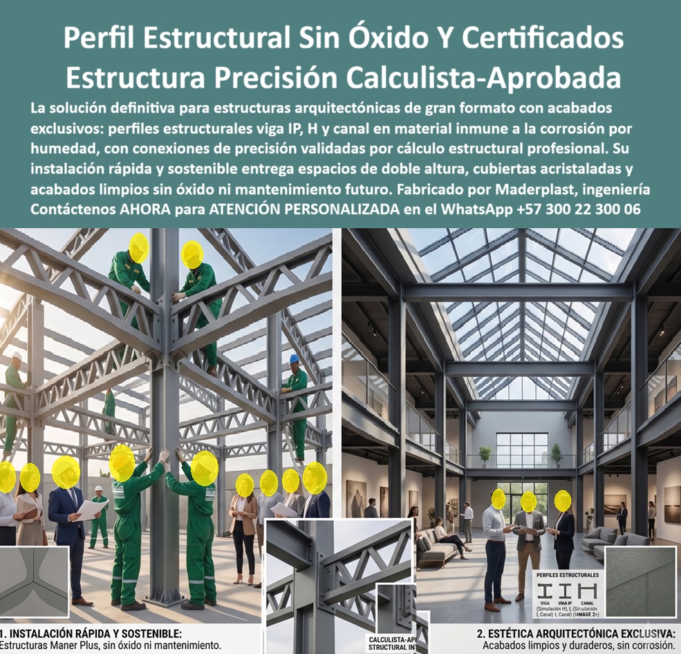 Estructuras Inoxidables Columnas vigas IPE HEB HEA IPE HEM IPN Maderplast - Título de imagen: Perfiles Estructurales Maner Plus Maderplast — Vigas IPE, HEB, HEA, IPN Sin Óxido, Certificados y Calculista-Aprobados Texto alternativo: Estructura de perfiles Maner Plus Maderplast tipo viga IP, H y canal, inmune a la corrosión por humedad, en montaje de columnas y vigas de gran formato con conexiones de precisión validadas por cálculo estructural, para espacio arquitectónico de doble altura con cubierta acristalada. Meta descripción: Perfiles estructurales Maner Plus Maderplast, la viga IPE, HEB, HEA e IPN que no se oxida: donde el perfil metálico convencional se corroe con la humedad y exige mantenimiento constante, este sistema mantiene su acabado limpio, su precisión calculista y su vida útil sin óxido. El perfil estructural metálico convencional —viga IPE, HEB, HEA, IPN— se corroe con la humedad ambiente, pierde sección resistente con el tiempo y obliga a repintar, tratar y reforzar la estructura cada pocos años; los perfiles estructurales Maner Plus de Maderplast eliminan ese ciclo de deterioro desde el material mismo, con columnas y vigas inmunes a la corrosión por humedad que conservan su geometría y su capacidad de carga sin el mantenimiento que exige el acero tradicional. Esta estructura inoxidable se instala como un sistema de columnas y vigas de gran formato, con conexiones de precisión en cada nudo validadas por cálculo estructural profesional, de modo que el montaje en obra —visible en el ensamble de la columna central y sus diagonales— responde a una ingeniería aprobada y no a un ajuste de campo improvisado. Los perfiles estructurales aislantes térmicos sin óxido que componen este sistema resuelven al mismo tiempo dos problemas que en el acero convencional van separados: la corrosión y el puente térmico, entregando un perfil viga IP, H o canal que no transmite calor ni frío como lo hace el metal desnudo, y que por eso reduce la carga de climatización en espacios de gran altura como los que muestra la imagen. Estas vigas estructurales pesadas inmunes a la corrosión por humedad permiten levantar espacios de doble altura y cubiertas acristaladas sin la preocupación de manchas de óxido en columnas visibles ni de estructura oculta que se debilita sin aviso dentro de un muro o una cubierta, algo crítico en proyectos arquitectónicos donde el perfil estructural queda expuesto como elemento estético además de portante. El sistema estructural anti corrosión Maderplast está pensado para ambientes agresivos —zonas costeras, plantas industriales con alta humedad, cubiertas expuestas a lluvia constante— donde el acero al carbón convencional exige galvanizado, pintura epóxica y repintes periódicos que Maner Plus no necesita, porque la inmunidad a la corrosión es una propiedad del material y no un recubrimiento que se desgasta con los años. Cuando un calculista pregunta si estos perfiles reemplazan directamente a la viga IPE, HEB, HEA o IPN en un diseño estructural convencional, la respuesta es que Maner Plus se dimensiona bajo el mismo cálculo estructural profesional que un perfil metálico tradicional, con la ventaja de no perder sección por corrosión durante su vida útil; cuando pregunta si el sistema permite acabados arquitectónicos limpios y visibles sin tratamiento adicional, la respuesta es que las conexiones de precisión y la superficie sin óxido del perfil quedan listas para exhibirse como en los espacios de doble altura de la imagen; y cuando pregunta qué mantenimiento futuro requiere la estructura una vez instalada, la respuesta es que, a diferencia del acero convencional, no necesita repintado ni tratamiento anticorrosivo periódico. Un proyecto arquitectónico que reemplazó su estructura metálica convencional por perfiles Maner Plus lo resume así: la instalación fue igual de rápida que con acero tradicional, pero el mantenimiento futuro que se presupuestan para los primeros años de operación simplemente desapareció del plan de obra; por confidencialidad no publicamos razones sociales, pero entregamos testimonios verificables y soporte documental a quien lo solicite directamente. Cuando se trata de columnas y vigas estructurales sin óxido para arquitectura de gran formato, Maderplast es el fabricante que entrega el perfil calculista-aprobado, con cotización, planos técnicos, fabricación a medida y producción en serie según el volumen de su proyecto. Contáctenos ahora mismo por WhatsApp y reciba atención personalizada de un asesor especializado: +57 300 22 300 06. Perfiles estructurales aislantes térmicos sin óxido, Vigas estructurales pesadas inmunes a la corrosión por humedad, Sistema Estructural Anti Corrosión Ambientes a Estructuras Inoxidables Columnas vigas IPE HEB HEA IPE HEM IPN Maderplast Perfiles estructurales aislantes térmicos sin óxido Vigas estructurales pesadas inmunes a la corrosión por humedad Sistema Estructural Anti Corrosión Ambientes a Título de imagen: Perfiles Estructurales Maner Plus Maderplast — Vigas IPE, HEB, HEA, IPN Sin Óxido, Certificados y Calculista-Aprobados Texto alternativo: Estructura de perfiles Maner Plus Maderplast tipo viga IP, H y canal, inmune a la corrosión por humedad, en montaje de columnas y vigas de gran formato con conexiones de precisión validadas por cálculo estructural, para espacio arquitectónico de doble altura con cubierta acristalada. Meta descripción: Perfiles estructurales Maner Plus Maderplast, la viga IPE, HEB, HEA e IPN que no se oxida: donde el perfil metálico convencional se corroe con la humedad y exige mantenimiento constante, este sistema mantiene su acabado limpio, su precisión calculista y su vida útil sin óxido. El perfil estructural metálico convencional —viga IPE, HEB, HEA, IPN— se corroe con la humedad ambiente, pierde sección resistente con el tiempo y obliga a repintar, tratar y reforzar la estructura cada pocos años; los perfiles estructurales Maner Plus de Maderplast eliminan ese ciclo de deterioro desde el material mismo, con columnas y vigas inmunes a la corrosión por humedad que conservan su geometría y su capacidad de carga sin el mantenimiento que exige el acero tradicional. Esta estructura inoxidable se instala como un sistema de columnas y vigas de gran formato, con conexiones de precisión en cada nudo validadas por cálculo estructural profesional, de modo que el montaje en obra —visible en el ensamble de la columna central y sus diagonales— responde a una ingeniería aprobada y no a un ajuste de campo improvisado. Los perfiles estructurales aislantes térmicos sin óxido que componen este sistema resuelven al mismo tiempo dos problemas que en el acero convencional van separados: la corrosión y el puente térmico, entregando un perfil viga IP, H o canal que no transmite calor ni frío como lo hace el metal desnudo, y que por eso reduce la carga de climatización en espacios de gran altura como los que muestra la imagen. Estas vigas estructurales pesadas inmunes a la corrosión por humedad permiten levantar espacios de doble altura y cubiertas acristaladas sin la preocupación de manchas de óxido en columnas visibles ni de estructura oculta que se debilita sin aviso dentro de un muro o una cubierta, algo crítico en proyectos arquitectónicos donde el perfil estructural queda expuesto como elemento estético además de portante. El sistema estructural anti corrosión Maderplast está pensado para ambientes agresivos —zonas costeras, plantas industriales con alta humedad, cubiertas expuestas a lluvia constante— donde el acero al carbón convencional exige galvanizado, pintura epóxica y repintes periódicos que Maner Plus no necesita, porque la inmunidad a la corrosión es una propiedad del material y no un recubrimiento que se desgasta con los años. Cuando un calculista pregunta si estos perfiles reemplazan directamente a la viga IPE, HEB, HEA o IPN en un diseño estructural convencional, la respuesta es que Maner Plus se dimensiona bajo el mismo cálculo estructural profesional que un perfil metálico tradicional, con la ventaja de no perder sección por corrosión durante su vida útil; cuando pregunta si el sistema permite acabados arquitectónicos limpios y visibles sin tratamiento adicional, la respuesta es que las conexiones de precisión y la superficie sin óxido del perfil quedan listas para exhibirse como en los espacios de doble altura de la imagen; y cuando pregunta qué mantenimiento futuro requiere la estructura una vez instalada, la respuesta es que, a diferencia del acero convencional, no necesita repintado ni tratamiento anticorrosivo periódico. Un proyecto arquitectónico que reemplazó su estructura metálica convencional por perfiles Maner Plus lo resume así: la instalación fue igual de rápida que con acero tradicional, pero el mantenimiento futuro que se presupuestan para los primeros años de operación simplemente desapareció del plan de obra; por confidencialidad no publicamos razones sociales, pero entregamos testimonios verificables y soporte documental a quien lo solicite directamente. Cuando se trata de columnas y vigas estructurales sin óxido para arquitectura de gran formato, Maderplast es el fabricante que entrega el perfil calculista-aprobado, con cotización, planos técnicos, fabricación a medida y producción en serie según el volumen de su proyecto. Contáctenos ahora mismo por WhatsApp y reciba atención personalizada de un asesor especializado: +57 300 22 300 06.