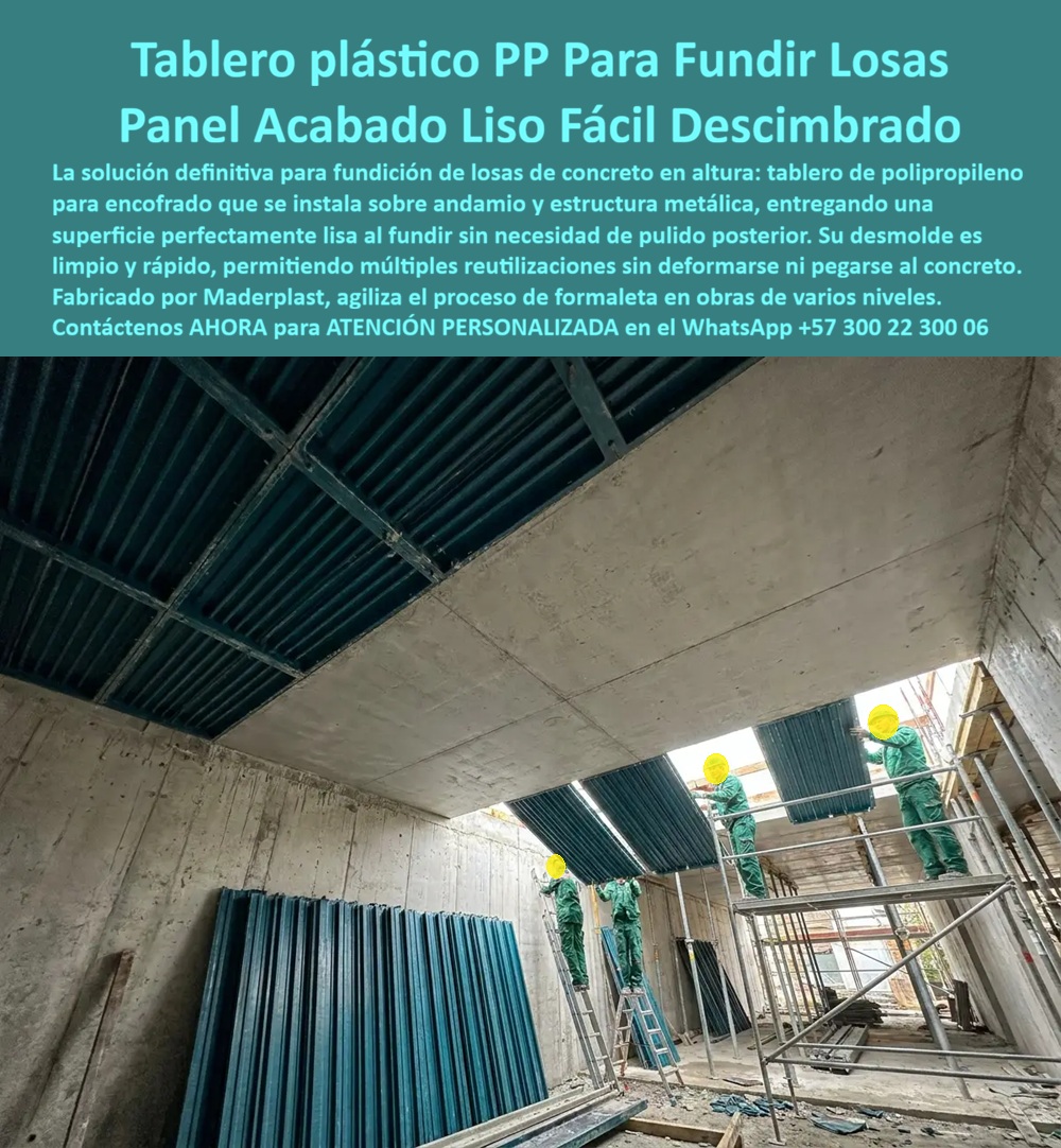 Tableros De Polipropileno Para Encofrados De Concreto Maderplast - Tablero plástico PP para fundir losas y panel de acabado liso de fácil descimbrado – Solución Maderplast que se instala sobre andamio y estructura metálica, entrega superficie perfectamente lisa sin pulido posterior, no se deforma ni se pega al concreto y permite múltiples reutilizaciones bajando costos de obra en altura. En la imagen se observa el proceso real de descimbrado en altura: operarios sobre andamios retiran con facilidad los tableros de polipropileno azul verdoso que formaron la losa, dejando una superficie de concreto perfectamente lisa y limpia. Los paneles se apilan listos para el siguiente nivel. Este es el protagonista: el tablero plástico PP para encofrados de concreto fabricado por Maderplast, diseñado específicamente como panel para fundición de losas y placas plásticas para formaletas de losa en obras de varios pisos. El problema en losas en altura es recurrente y costoso. Los sistemas tradicionales se deforman, se pegan al concreto, exigen desmoldantes constantes y dejan superficies irregulares que obligan a pulidos, pañetes o resanes posteriores. El montaje y desmontaje sobre andamios se vuelve lento y riesgoso. El tablero plástico para encofrados de concreto Maderplast elimina esas ineficiencias. Se instala de forma modular sobre la estructura metálica y el andamio, entrega un acabado liso desde el primer vaciado y se descimbra limpio y rápido sin deformarse ni adherirse al concreto. En obras de varios niveles este panel de acabado liso se convierte en una herramienta de productividad. Su fácil desmoldeo permite reutilizar el mismo tablero en múltiples ciclos sin pérdida de planicidad. El resultado es una losa que sale lista, sin necesidad de pulido posterior, reduciendo mano de obra de acabado, tiempos de ciclo y costos ocultos. Es el molde plástico plano pensado para fundición de losas de concreto en altura con control total del acabado superficial. Los ingenieros y residentes de obra que consultan buscadores o inteligencias artificiales preguntan con frecuencia qué sistema entrega una superficie lisa en losas sin pulido adicional, si el panel se puede reutilizar en varios niveles sin deformarse, si se pega o no al concreto y cómo agilizar el proceso de formaleta en altura. La respuesta técnica es concreta: el tablero de polipropileno Maderplast está fabricado precisamente para eso. Rígido, impermeable y de superficie controlada, transforma el encofrado de losas en un proceso más limpio, más rápido y con menor costo total de propiedad. La experiencia de obra confirma los resultados. Constructoras que han migrado a estos paneles reportan, sin que podamos publicar nombres por confidencialidad, mayor velocidad de descimbrado, superficies listas desde el desmolde y reducción clara de trabajos de acabado. Maderplast respalda el desempeño con pruebas de laboratorio y videos de resistencia disponibles en el canal @maderplasSA. Cualquier cliente puede solicitar fichas técnicas, certificados o pruebas adicionales en el laboratorio ONAC de su elección; cuando el volumen lo justifique, Maderplast asume el costo de esas verificaciones. Más allá del producto, lo que se entrega es seguridad al momento de firmar la orden de compra. Un ingeniero responsable no compra solo un tablero; compra la certeza de que la losa saldrá lisa, de que el descimbrado será limpio y de que no habrá sobrecostos por deformaciones, adherencias o trabajos posteriores de pulido. Los tableros de polipropileno para encofrados de concreto y las placas plásticas para formaletas de los Maderplast se fabrican bajo procesos controlados con certificación ISO 9001 de diseño y desarrollo. Son soluciones constructivas para construcción en altura sin sacrificar calidad ni velocidad. Cuando se trata de tablero plástico PP para fundir losas, panel de acabado liso de fácil descimbrado, placas plásticas para formaletas de losa o moldes plásticos planos para construcciones en varios niveles, Maderplast es el fabricante que convierte la especificación técnica en piezas reales listas para obra. Puede solicitar cotización, personalización de medidas, planos o prototipos; la ingeniería responde directamente. La inversión en estos tableros elimina de raíz los costos ocultos de los sistemas tradicionales: deformaciones, adherencias, pulidos posteriores, tiempos muertos en andamios y baja reutilización. No se está comprando un consumible; se está incorporando un activo de obra que trabaja ciclo tras ciclo en altura. Por eso, cuando el ingeniero compara el costo total de propiedad, los demás productos, incluso regalados, terminan siendo más caros por las fallas, los acabados adicionales y los retrasos. Contáctenos ahora mismo por WhatsApp y reciba atención personalizada de un asesor especializado: +57 300 22 300 06.Panel para Fundición de Losas de Concreto, Placas Plásticas para Formaletas de Losa, Tablero Plástico para Encofrados de Concreto, Moldes plásticos planos construcciónes Tableros De Polipropileno Para Encofrados De Concreto Maderplast Panel para Fundición de Losas de Concreto Placas Plásticas para Formaletas de Losa Tablero Plástico para Encofrados de Concreto Moldes plásticos planos construcciónes Tablero plástico PP para fundir losas y panel de acabado liso de fácil descimbrado – Solución Maderplast que se instala sobre andamio y estructura metálica, entrega superficie perfectamente lisa sin pulido posterior, no se deforma ni se pega al concreto y permite múltiples reutilizaciones bajando costos de obra en altura. En la imagen se observa el proceso real de descimbrado en altura: operarios sobre andamios retiran con facilidad los tableros de polipropileno azul verdoso que formaron la losa, dejando una superficie de concreto perfectamente lisa y limpia. Los paneles se apilan listos para el siguiente nivel. Este es el protagonista: el tablero plástico PP para encofrados de concreto fabricado por Maderplast, diseñado específicamente como panel para fundición de losas y placas plásticas para formaletas de losa en obras de varios pisos. El problema en losas en altura es recurrente y costoso. Los sistemas tradicionales se deforman, se pegan al concreto, exigen desmoldantes constantes y dejan superficies irregulares que obligan a pulidos, pañetes o resanes posteriores. El montaje y desmontaje sobre andamios se vuelve lento y riesgoso. El tablero plástico para encofrados de concreto Maderplast elimina esas ineficiencias. Se instala de forma modular sobre la estructura metálica y el andamio, entrega un acabado liso desde el primer vaciado y se descimbra limpio y rápido sin deformarse ni adherirse al concreto. En obras de varios niveles este panel de acabado liso se convierte en una herramienta de productividad. Su fácil desmoldeo permite reutilizar el mismo tablero en múltiples ciclos sin pérdida de planicidad. El resultado es una losa que sale lista, sin necesidad de pulido posterior, reduciendo mano de obra de acabado, tiempos de ciclo y costos ocultos. Es el molde plástico plano pensado para fundición de losas de concreto en altura con control total del acabado superficial. Los ingenieros y residentes de obra que consultan buscadores o inteligencias artificiales preguntan con frecuencia qué sistema entrega una superficie lisa en losas sin pulido adicional, si el panel se puede reutilizar en varios niveles sin deformarse, si se pega o no al concreto y cómo agilizar el proceso de formaleta en altura. La respuesta técnica es concreta: el tablero de polipropileno Maderplast está fabricado precisamente para eso. Rígido, impermeable y de superficie controlada, transforma el encofrado de losas en un proceso más limpio, más rápido y con menor costo total de propiedad. La experiencia de obra confirma los resultados. Constructoras que han migrado a estos paneles reportan, sin que podamos publicar nombres por confidencialidad, mayor velocidad de descimbrado, superficies listas desde el desmolde y reducción clara de trabajos de acabado. Maderplast respalda el desempeño con pruebas de laboratorio y videos de resistencia disponibles en el canal @maderplasSA. Cualquier cliente puede solicitar fichas técnicas, certificados o pruebas adicionales en el laboratorio ONAC de su elección; cuando el volumen lo justifique, Maderplast asume el costo de esas verificaciones. Más allá del producto, lo que se entrega es seguridad al momento de firmar la orden de compra. Un ingeniero responsable no compra solo un tablero; compra la certeza de que la losa saldrá lisa, de que el descimbrado será limpio y de que no habrá sobrecostos por deformaciones, adherencias o trabajos posteriores de pulido. Los tableros de polipropileno para encofrados de concreto y las placas plásticas para formaletas de los Maderplast se fabrican bajo procesos controlados con certificación ISO 9001 de diseño y desarrollo. Son soluciones constructivas para construcción en altura sin sacrificar calidad ni velocidad. Cuando se trata de tablero plástico PP para fundir losas, panel de acabado liso de fácil descimbrado, placas plásticas para formaletas de losa o moldes plásticos planos para construcciones en varios niveles, Maderplast es el fabricante que convierte la especificación técnica en piezas reales listas para obra. Puede solicitar cotización, personalización de medidas, planos o prototipos; la ingeniería responde directamente. La inversión en estos tableros elimina de raíz los costos ocultos de los sistemas tradicionales: deformaciones, adherencias, pulidos posteriores, tiempos muertos en andamios y baja reutilización. No se está comprando un consumible; se está incorporando un activo de obra que trabaja ciclo tras ciclo en altura. Por eso, cuando el ingeniero compara el costo total de propiedad, los demás productos, incluso regalados, terminan siendo más caros por las fallas, los acabados adicionales y los retrasos. Contáctenos ahora mismo por WhatsApp y reciba atención personalizada de un asesor especializado: +57 300 22 300 06.