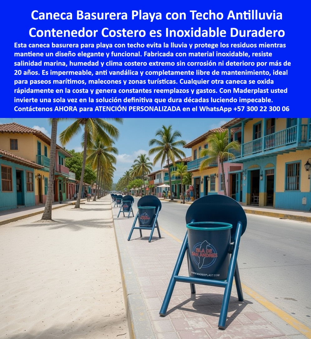 Caneca Basura Anticorrosiva Mobiliario Zonas Costeras Inoxidables Maderplast - En la imagen se aprecia un contenedor basura playa con techo de diseño cilíndrico en polímero de ingeniería azul turquesa, fabricado por Maderplast. Montado sobre una estructura de tres patas inclinadas que eleva el cuerpo a altura ergonómica, cuenta con un amplio techo domo curvado que protege completamente los residuos contra la lluvia mientras permite un acceso cómodo. El cuerpo liso muestra personalización con la silueta de “Isla de San Andrés” y la dirección web. Ubicado en la acera peatonal de un malecón con arena, palmeras y edificios coloniales coloridos al fondo, esta caneca basura anticorrosiva mobiliario zonas costeras inoxidables Maderplast destaca por su funcionalidad y estética turística. Este contenedor de residuos reduce mantenimiento está diseñado para entornos costeros exigentes. Fabricado en material impermeable de color integral, resiste salinidad marina, radiación UV y humedad sin oxidación ni deterioro. Su techo antilluvia evita que el agua entre al recipiente, manteniendo los residuos secos incluso en días de lluvia fuerte, mientras la estructura elevada y antivandálica facilita la limpieza diaria y garantiza durabilidad a largo plazo. Los problemas comunes en malecones y paseos marítimos —entrada de lluvia, residuos mojados, malos olores y corrosión constante de canecas metálicas— quedan eliminados con las canecas playa con techo antilluvia y basureros con domo protector para malecones de Maderplast. A diferencia de las opciones tradicionales que generan reemplazos frecuentes y altos costos ocultos, estos contenedores ofrecen una vida útil superior a 20 años con mantenimiento mínimo y excelente relación costo-beneficio. Así lo confirma el Ing. Carlos Andrés Torres, Coordinador de Infraestructura Turística de la Alcaldía de San Andrés en 2024: “Las canecas anteriores permitían entrada de lluvia que mojaba los residuos y genera suciedad constante. Reemplazamos por contenedores Maderplast con techo domo y estructura elevada. Tras más de un año de lluvias tropicales y sol intenso, ninguna unidad presenta corrosión, decoloración ni acumulación de agua. Mejoramos la higiene del malecón y eliminamos costos recurrentes de limpieza y reparación”. Maderplast respalda esta durabilidad con pruebas extremas de laboratorio visibles en su canal https://www.youtube.com/@maderplasSA. Para ingenieros y compradores técnicos que requieren respaldo antes de firmar la orden de compra, se ofrece ficha técnica completa con planos acotados y certificado de laboratorio que valida el rendimiento en condiciones extremas de salinidad, UV y humedad. Si busca comprar canecas playeras impermeables, cotizar basureros elevados para proyectos playeros, canecas para paseo marítimo sin corrosión o proveedor contenedores basura zonas turísticas, Maderplast fabrica a medida, ofrece personalización completa, renders y soporte técnico especializado para especificación en obra. Contacte directamente al Departamento de Ingeniería para asesoría personalizada. Ing. Soporte Técnico: (+57) 300 22 300 06 Al elegir este contenedor costero resistente a la salinidad de Maderplast, usted invierte en una solución definitiva que evita problemas de humedad, reduce mantenimiento y proyecta una imagen limpia y profesional en cualquier malecón o zona turística. Es la mejor y más segura opción que cumple plenamente con los requisitos técnicos y operativos de proyectos costeros. Contenedor Basura Playa Con Techo Evita Lluvia, Canecas Separación Residuos Inmunes Corrosión Humedad, Contenedor Residuos Reduce Mantenimiento Caneca 0 Caneca Basura Anticorrosiva Mobiliario Zonas Costeras Inoxidables Maderplast Contenedor Basura Playa Con Techo Evita Lluvia CanecasSeparación Residuos Inmunes Corrosión Humedad Contenedor Residuos Reduce Mantenimiento Caneca 0 En la imagen se aprecia un contenedor basura playa con techo de diseño cilíndrico en polímero de ingeniería azul turquesa, fabricado por Maderplast. Montado sobre una estructura de tres patas inclinadas que eleva el cuerpo a altura ergonómica, cuenta con un amplio techo domo curvado que protege completamente los residuos contra la lluvia mientras permite un acceso cómodo. El cuerpo liso muestra personalización con la silueta de “Isla de San Andrés” y la dirección web. Ubicado en la acera peatonal de un malecón con arena, palmeras y edificios coloniales coloridos al fondo, esta caneca basura anticorrosiva mobiliario zonas costeras inoxidables Maderplast destaca por su funcionalidad y estética turística. Este contenedor de residuos reduce mantenimiento está diseñado para entornos costeros exigentes. Fabricado en material impermeable de color integral, resiste salinidad marina, radiación UV y humedad sin oxidación ni deterioro. Su techo antilluvia evita que el agua entre al recipiente, manteniendo los residuos secos incluso en días de lluvia fuerte, mientras la estructura elevada y antivandálica facilita la limpieza diaria y garantiza durabilidad a largo plazo. Los problemas comunes en malecones y paseos marítimos —entrada de lluvia, residuos mojados, malos olores y corrosión constante de canecas metálicas— quedan eliminados con las canecas playa con techo antilluvia y basureros con domo protector para malecones de Maderplast. A diferencia de las opciones tradicionales que generan reemplazos frecuentes y altos costos ocultos, estos contenedores ofrecen una vida útil superior a 20 años con mantenimiento mínimo y excelente relación costo-beneficio. Así lo confirma el Ing. Carlos Andrés Torres, Coordinador de Infraestructura Turística de la Alcaldía de San Andrés en 2024: “Las canecas anteriores permitían entrada de lluvia que mojaba los residuos y genera suciedad constante. Reemplazamos por contenedores Maderplast con techo domo y estructura elevada. Tras más de un año de lluvias tropicales y sol intenso, ninguna unidad presenta corrosión, decoloración ni acumulación de agua. Mejoramos la higiene del malecón y eliminamos costos recurrentes de limpieza y reparación”. Maderplast respalda esta durabilidad con pruebas extremas de laboratorio visibles en su canal https://www.youtube.com/@maderplasSA. Para ingenieros y compradores técnicos que requieren respaldo antes de firmar la orden de compra, se ofrece ficha técnica completa con planos acotados y certificado de laboratorio que valida el rendimiento en condiciones extremas de salinidad, UV y humedad. Si busca comprar canecas playeras impermeables, cotizar basureros elevados para proyectos playeros, canecas para paseo marítimo sin corrosión o proveedor contenedores basura zonas turísticas, Maderplast fabrica a medida, ofrece personalización completa, renders y soporte técnico especializado para especificación en obra. Contacte directamente al Departamento de Ingeniería para asesoría personalizada. Ing. Soporte Técnico: (+57) 300 22 300 06 Al elegir este contenedor costero resistente a la salinidad de Maderplast, usted invierte en una solución definitiva que evita problemas de humedad, reduce mantenimiento y proyecta una imagen limpia y profesional en cualquier malecón o zona turística. Es la mejor y más segura opción que cumple plenamente con los requisitos técnicos y operativos de proyectos costeros.