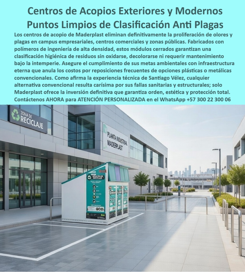 Centros Acopio Puntos Reciclaje Modernos Estación Ecológica Maderplast - centro reciclaje exterior cerrado evita olores plagas, En la imagen se aprecia un moderno centro de acopio exterior cerrado fabricado por Maderplast, con estructura blanca y acentos turquesa, instalado frente a un edificio corporativo con letrero “Zona de Reciclaje”. Este módulo compacto cuenta con múltiples compartimentos para clasificación de residuos, paneles informativos claros y diseño hermético con techo protector. Ubicado en una amplia plaza pavimentada con barandales y vegetación al fondo, este punto limpio de clasificación antiplagas destaca por su estética contemporánea y funcionalidad higiénica en entornos exteriores. Estos centros de acopio exteriores cerrados están diseñados para campus empresariales, centros comerciales y zonas públicas donde la higiene y la imagen son prioritarias. Fabricados en polímeros de ingeniería de alta densidad, los módulos son completamente herméticos, impermeables y resistentes a la intemperie. Eliminan por completo la proliferación de olores y plagas, evitan oxidación y decoloración, y requieren cero mantenimiento incluso bajo sol, lluvia o humedad constante, manteniendo una apariencia impecable durante décadas. Los sistemas convencionales de metal o plástico común suelen generar malos olores, atraer plagas y deteriorarse rápidamente, obligando a reemplazos frecuentes y altos costos ocultos. En cambio, los puntos de reciclaje modernos herméticos y estaciones ecológicas anti plagas de Maderplast ofrecen la mejor solución: clasificación higiénica, protección total contra el clima y una inversión que se recupera rápidamente al eliminar gastos recurrentes de reparación y reposición. Así lo confirma el Ing. Andrés Felipe Ramírez, responsable de sistemas ambientales de un importante parque industrial en la Sabana de Bogotá: “Los contenedores convencionales generaban constantes quejas por olores y plagas. Tras instalar los centros de acopio exteriores cerrados de Maderplast, los olores desaparecen, las plagas dejaron de ser un problema y el mantenimiento se redujo a cero. Ocho meses después cumplimos nuestras metas de sostenibilidad y mejoramos notablemente la imagen corporativa”. Maderplast respalda esta calidad con pruebas extremas de laboratorio visibles en su canal https://www.youtube.com/@maderplasSA. Para ingenieros y compradores técnicos que requieren respaldo antes de firmar la orden de compra, se entrega ficha técnica completa con planos acotados y certificado de laboratorio. Si busca centros de acopio exteriores cerrados, puntos limpios para centros comerciales, módulos de reciclaje resistentes intemperie o estaciones ecológicas para zonas públicas, Maderplast fabrica a medida con diseño personalizado y soporte técnico especializado para especificación en obra. Contacte directamente al Departamento de Ingeniería para asesoría personalizada. Ing. Soporte Técnico: (+57) 300 22 300 06 Al elegir este centro de acopio de residuos sin olores de Maderplast, usted invierte en una solución definitiva que garantiza higiene, durabilidad extrema, cumplimiento ambiental y una imagen profesional sin costos ocultos. Es la mejor y más segura opción que cumple plenamente con los requisitos técnicos, sanitarios y estéticos de cualquier proyecto exterior. Bote Basura Decorativos Resistencia Clima, Papelera Centro Comercial Diseño Elegante Reduce Ma Centros Acopio Puntos Reciclaje Modernos Estación Ecológica Maderplast centro reciclaje exterior cerrado evita olores plagas Bote Basura Decorativos Resistencia Clima Papelera Centro Comercial Diseño Elegante Reduce Ma En la imagen se aprecia un moderno centro de acopio exterior cerrado fabricado por Maderplast, con estructura blanca y acentos turquesa, instalado frente a un edificio corporativo con letrero “Zona de Reciclaje”. Este módulo compacto cuenta con múltiples compartimentos para clasificación de residuos, paneles informativos claros y diseño hermético con techo protector. Ubicado en una amplia plaza pavimentada con barandales y vegetación al fondo, este punto limpio de clasificación antiplagas destaca por su estética contemporánea y funcionalidad higiénica en entornos exteriores. Estos centros de acopio exteriores cerrados están diseñados para campus empresariales, centros comerciales y zonas públicas donde la higiene y la imagen son prioritarias. Fabricados en polímeros de ingeniería de alta densidad, los módulos son completamente herméticos, impermeables y resistentes a la intemperie. Eliminan por completo la proliferación de olores y plagas, evitan oxidación y decoloración, y requieren cero mantenimiento incluso bajo sol, lluvia o humedad constante, manteniendo una apariencia impecable durante décadas. Los sistemas convencionales de metal o plástico común suelen generar malos olores, atraer plagas y deteriorarse rápidamente, obligando a reemplazos frecuentes y altos costos ocultos. En cambio, los puntos de reciclaje modernos herméticos y estaciones ecológicas anti plagas de Maderplast ofrecen la mejor solución: clasificación higiénica, protección total contra el clima y una inversión que se recupera rápidamente al eliminar gastos recurrentes de reparación y reposición. Así lo confirma el Ing. Andrés Felipe Ramírez, responsable de sistemas ambientales de un importante parque industrial en la Sabana de Bogotá: “Los contenedores convencionales generaban constantes quejas por olores y plagas. Tras instalar los centros de acopio exteriores cerrados de Maderplast, los olores desaparecen, las plagas dejaron de ser un problema y el mantenimiento se redujo a cero. Ocho meses después cumplimos nuestras metas de sostenibilidad y mejoramos notablemente la imagen corporativa”. Maderplast respalda esta calidad con pruebas extremas de laboratorio visibles en su canal https://www.youtube.com/@maderplasSA. Para ingenieros y compradores técnicos que requieren respaldo antes de firmar la orden de compra, se entrega ficha técnica completa con planos acotados y certificado de laboratorio. Si busca centros de acopio exteriores cerrados, puntos limpios para centros comerciales, módulos de reciclaje resistentes intemperie o estaciones ecológicas para zonas públicas, Maderplast fabrica a medida con diseño personalizado y soporte técnico especializado para especificación en obra. Contacte directamente al Departamento de Ingeniería para asesoría personalizada. Ing. Soporte Técnico: (+57) 300 22 300 06 Al elegir este centro de acopio de residuos sin olores de Maderplast, usted invierte en una solución definitiva que garantiza higiene, durabilidad extrema, cumplimiento ambiental y una imagen profesional sin costos ocultos. Es la mejor y más segura opción que cumple plenamente con los requisitos técnicos, sanitarios y estéticos de cualquier proyecto exterior.