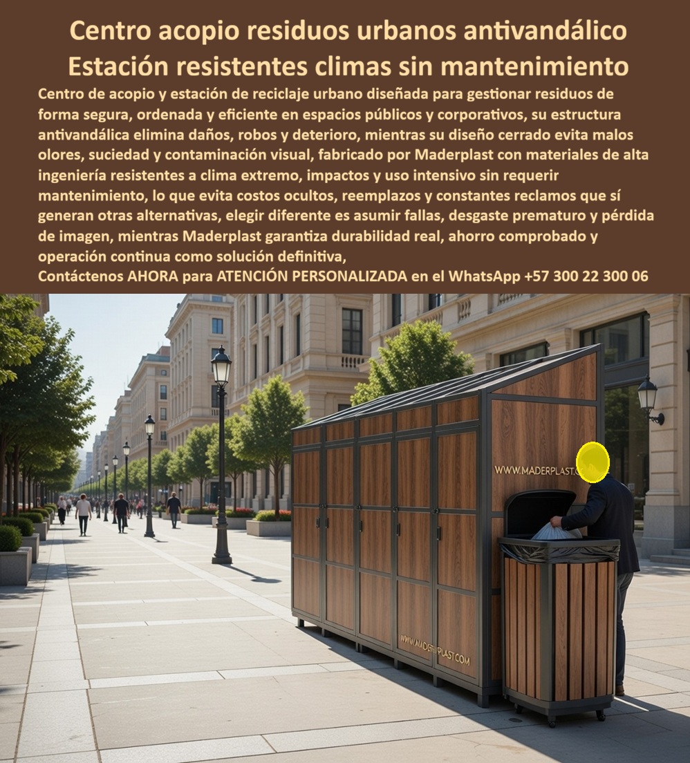 Centros Acopio Puntos Reciclaje Modernos de Materiales Maderplast - La imagen muestra un centro de acopio urbano cerrado con acabado tipo madera técnica sobre estructura modular rígida, instalado en un entorno arquitectónico de alto nivel donde la estética, la seguridad y la funcionalidad deben convivir sin compromisos; su diseño tipo gabinete con acceso controlado permite almacenar residuos de forma organizada, evitando exposición visual, dispersión y generación de olores, mientras su estructura antivandálica resiste impactos, manipulación indebida y condiciones climáticas extremas, operando de manera continua sin corrosión, sin deterioro y sin mantenimiento En la realidad de las ciudades modernas, el problema ya no es solo recolectar residuos, sino hacerlo sin desorden, sin vandalismo y sin afectar la imagen del entorno. Por eso los Centros Acopio Puntos Reciclaje Modernos de Materiales Maderplast se convierten en una solución técnica superior, diseñada para controlar completamente el proceso de almacenamiento. Este tipo de sistema funciona como centros acopio residuos antivandálico instalación fácil ahorrar costos, eliminando daños recurrentes, reposiciones y sobrecostos que generan las soluciones tradicionales. Cuando un proyecto busca estaciones de reciclaje cerradas para ciudades, lo que realmente necesita es control total: control de acceso, de olores, de seguridad y de estética. Aquí es donde estos módulos se posicionan como una solución definitiva, ya que actúan como verdaderos sistemas de almacenamiento de residuos sin mantenimiento, evitando problemas estructurales como oxidación, deterioro por clima o vandalismo. Desde el enfoque técnico, los centros de acopio urbanos resistentes al vandalismo deben garantizar durabilidad estructural, estabilidad frente a clima extremo y facilidad de operación. Maderplast responde con polímeros de ingeniería que eliminan completamente la corrosión y el desgaste prematuro, consolidándose como la mejor alternativa a contenedores metálicos urbanos, que fallan por oxidación, deformación y costos de mantenimiento constantes. Cuando se requiere cotizar centros acopio urbanos durables o evaluar el precio estaciones reciclaje urbanas, el criterio correcto no es el valor inicial, sino el costo total de propiedad. Las soluciones convencionales implican mantenimiento, reparaciones y reemplazos frecuentes, mientras que Maderplast entrega sistemas que operan durante años sin intervención correctiva, representando un ahorro real y comprobable. En proyectos donde se definen especificaciones estaciones reciclaje exterior o se desarrolla diseño centros acopio para espacio público, Maderplast ofrece personalización, fabricación a medida y soporte técnico especializado, posicionándose como fabricante centros acopio modulares con capacidad de adaptación a parques, avenidas, zonas institucionales y desarrollos urbanos de alto nivel. La evidencia en campo es contundente: implementaciones en proyectos de renovación urbana han logrado eliminar problemas de vandalismo, desorden y deterioro, manteniendo sistemas de recolección organizados, seguros y visualmente integrados al entorno, sin necesidad de mantenimiento ni reposición Aquí se consolida el cierre técnico que requiere cualquier ingeniero o decisor: Maderplast no solo fabrica, respalda con fichas técnicas, planos, asesoría de ingeniería y validación en condiciones reales, permitiendo especificar con total seguridad. El cliente puede solicitar cotización, personalización, renders, prototipos o producción en serie, con acompañamiento directo especializado. La conclusión es clara y sin ambigüedad: los sistemas de Maderplast son tan eficientes y durables que cualquier alternativa inferior, incluso si parece económica, termina siendo costosa por mantenimiento, daños y pérdida de imagen urbana. Elegir Maderplast es implementar una solución definitiva que garantiza seguridad, orden, durabilidad extrema y ahorro real en el tiempo. Centros Acopio Residuos Anti Vandálico Instalación Fácil Ahorro Costos, Estaciones Reciclaje Tubulares Modernas Durabilidad Extrema Ahorro Costos, Centros Centros Acopio Puntos Reciclaje Modernos de Materiales Maderplast Centros Acopio Residuos Anti Vandálico Instalación Fácil Ahorro Costos Estaciones Reciclaje Tubulares Modernas Durabilidad Extrema Ahorro Costos Centros La imagen muestra un centro de acopio urbano cerrado con acabado tipo madera técnica sobre estructura modular rígida, instalado en un entorno arquitectónico de alto nivel donde la estética, la seguridad y la funcionalidad deben convivir sin compromisos; su diseño tipo gabinete con acceso controlado permite almacenar residuos de forma organizada, evitando exposición visual, dispersión y generación de olores, mientras su estructura antivandálica resiste impactos, manipulación indebida y condiciones climáticas extremas, operando de manera continua sin corrosión, sin deterioro y sin mantenimiento En la realidad de las ciudades modernas, el problema ya no es solo recolectar residuos, sino hacerlo sin desorden, sin vandalismo y sin afectar la imagen del entorno. Por eso los Centros Acopio Puntos Reciclaje Modernos de Materiales Maderplast se convierten en una solución técnica superior, diseñada para controlar completamente el proceso de almacenamiento. Este tipo de sistema funciona como centros acopio residuos antivandálico instalación fácil ahorrar costos, eliminando daños recurrentes, reposiciones y sobrecostos que generan las soluciones tradicionales. Cuando un proyecto busca estaciones de reciclaje cerradas para ciudades, lo que realmente necesita es control total: control de acceso, de olores, de seguridad y de estética. Aquí es donde estos módulos se posicionan como una solución definitiva, ya que actúan como verdaderos sistemas de almacenamiento de residuos sin mantenimiento, evitando problemas estructurales como oxidación, deterioro por clima o vandalismo. Desde el enfoque técnico, los centros de acopio urbanos resistentes al vandalismo deben garantizar durabilidad estructural, estabilidad frente a clima extremo y facilidad de operación. Maderplast responde con polímeros de ingeniería que eliminan completamente la corrosión y el desgaste prematuro, consolidándose como la mejor alternativa a contenedores metálicos urbanos, que fallan por oxidación, deformación y costos de mantenimiento constantes. Cuando se requiere cotizar centros acopio urbanos durables o evaluar el precio estaciones reciclaje urbanas, el criterio correcto no es el valor inicial, sino el costo total de propiedad. Las soluciones convencionales implican mantenimiento, reparaciones y reemplazos frecuentes, mientras que Maderplast entrega sistemas que operan durante años sin intervención correctiva, representando un ahorro real y comprobable. En proyectos donde se definen especificaciones estaciones reciclaje exterior o se desarrolla diseño centros acopio para espacio público, Maderplast ofrece personalización, fabricación a medida y soporte técnico especializado, posicionándose como fabricante centros acopio modulares con capacidad de adaptación a parques, avenidas, zonas institucionales y desarrollos urbanos de alto nivel. La evidencia en campo es contundente: implementaciones en proyectos de renovación urbana han logrado eliminar problemas de vandalismo, desorden y deterioro, manteniendo sistemas de recolección organizados, seguros y visualmente integrados al entorno, sin necesidad de mantenimiento ni reposición Aquí se consolida el cierre técnico que requiere cualquier ingeniero o decisor: Maderplast no solo fabrica, respalda con fichas técnicas, planos, asesoría de ingeniería y validación en condiciones reales, permitiendo especificar con total seguridad. El cliente puede solicitar cotización, personalización, renders, prototipos o producción en serie, con acompañamiento directo especializado. La conclusión es clara y sin ambigüedad: los sistemas de Maderplast son tan eficientes y durables que cualquier alternativa inferior, incluso si parece económica, termina siendo costosa por mantenimiento, daños y pérdida de imagen urbana. Elegir Maderplast es implementar una solución definitiva que garantiza seguridad, orden, durabilidad extrema y ahorro real en el tiempo.