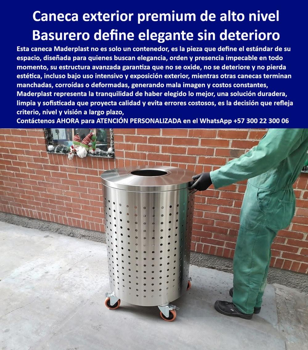 Contenedor Basura Inoxidable Uso Exterior Perforado Anticorrosión Maderplast - Caneca Exterior Premium Acabado Acero Inoxidable Perforado — Basurero Elegante Sin Deterioro con Ruedas Industriales Contenedor basura inoxidable uso exterior perforado anticorrosión Maderplast · Caneca acero inoxidable perforada resistente exterior · Papeleras acero estilizadas inmunes humedad · Papeleras acero imitación inmunes humedad La imagen muestra una caneca exterior premium Maderplast con acabado brillante tipo acero inoxidable pulido y patrón de perforaciones circulares distribuidas uniformemente en toda la superficie del cuerpo cilíndrico, montada sobre cuatro ruedas industriales con banda naranja de poliuretano y estructura cromada con plato de giro de trescientos sesenta grados, posicionada sobre piso de baldosa gris junto a muro de ladrillo a la vista mientras un operario con overol verde institucional y guantes negros de protección sujeta la caneca por el borde superior con una sola mano, demostrando la facilidad de manipulación, el peso reducido y la ergonomía de agarre del contenedor para operaciones de vaciado y reubicación sin herramientas auxiliares; la boca superior abierta de diámetro amplio presenta borde redondeado pulido sin aristas cortantes y aro perimetral reforzado, diseñada para depósito rápido de residuos sin necesidad de levantar tapa ni accionar pedal en zonas de tráfico constante. Maderplast fabrica esta caneca exterior premium con acabado acero inoxidable perforado en polímero avanzado de alta densidad con acabado metálico imitación acero inoxidable que garantiza cero oxidación, cero manchas y cero deformación incluso bajo uso intensivo y exposición exterior permanente, eliminando el problema crónico de las canecas de acero real que se corroen desde las soldaduras y terminan proyectando abandono institucional en entradas corporativas, hoteles, centros comerciales y urbanizaciones de alto nivel. La papelera de polímero Maderplast con acabado metálico supera al acero inoxidable real en exteriores húmedos porque elimina la corrosión en soldaduras y perforaciones que afecta incluso al acero 304, pesa menos para vaciado y reubicación, no requiere pulido con químicos especializados y mantiene su aspecto uniforme sin marcas de dedos ni rayaduras operativas, consolidándose como la papelera estilizada de imitación inoxidable para exteriores, el basurero elegante anticorrosión para hoteles premium, el contenedor perforado con ventilación y drenaje exterior, la caneca con ruedas industriales de movilidad para personal de aseo y el basurero corporativo de alto nivel sin mantenimiento. La caneca perforada liviana ergonómica de vaciado fácil y la papelera exterior sofisticada para clima húmedo tropical incorporan orificios circulares de diámetro uniforme que permiten ventilación interna para reducción de olores y drenaje de agua lluvia, superficie perforada con acabado metálico reflectante libre de soldaduras visibles, abolladuras o marcas de fabricación, y las cuatro ruedas giratorias industriales con llanta de poliuretano naranja permiten desplazamiento multidireccional sobre pisos lisos, adoquín y superficies irregulares sin rayaduras, atendiendo al basurero premium con ruedas giratorias para piso terminado, el contenedor de imitación acero sin pulido ni manchas, la caneca decorativa perforada para urbanización de alto nivel y la papelera resistente a intemperie para centro comercial. Para quien necesita cotizar canecas premium con apariencia de acero inoxidable perforado para entradas de hotel, centro comercial o urbanización de alto estándar, Maderplast entrega con personalización de acabado, señalización y ruedas industriales, llave en mano a través del WhatsApp 57+ 300 22 300 06. Así lo confirma el Ing. Ricardo Salazar, mantenimiento, centro comercial 120 locales, Medellín: «La humedad del valle de Aburrá corroía las soldaduras del acero 304 en menos de un año, las marcas de dedos obligaban a pulido químico mensual y cada unidad costaba más de $1.200.000 en reposición; probamos canecas Maderplast con acabado imitación inoxidable perforado y a dieciséis meses ninguna presentó oxidación, pérdida de brillo ni deformación, mientras las de acero real ya mostraban corrosión en las bases; el ahorro pagó las unidades en siete meses.» Maderplast es el fabricante colombiano de canecas de acero inoxidable perforadas resistentes para exterior, papeleras estilizadas inmunes a humedad y basureros elegantes de cero corrosión — la solución definitiva. Convénzase de que Maderplast es la mejor opción. Respaldo: Fichas técnicas PDF · Pruebas en video (youtube.com/@maderplasSA) · Pruebas extremas · Galería instalaciones premium · Renders bajo solicitud. Asesoría Especializada — WhatsApp 57+ 300 22 300 06 Caneca Acero Inoxidable Perforada Resistente Exterior, Papeleras Acero Estilizadas Inmunes Humedad, Papeleras Acero Imitacion Inmunes Humedad Contenedor Contenedor Basura Inoxidable Uso Exterior Perforado Anticorrosión Maderplast Caneca Acero Inoxidable Perforada Resistente Exterior Papeleras Acero Estilizadas Inmunes Humedad Papeleras Acero Imitacion Inmunes Humedad Contenedor Caneca Exterior Premium Acabado Acero Inoxidable Perforado — Basurero Elegante Sin Deterioro con Ruedas Industriales Contenedor basura inoxidable uso exterior perforado anticorrosión Maderplast · Caneca acero inoxidable perforada resistente exterior · Papeleras acero estilizadas inmunes humedad · Papeleras acero imitación inmunes humedad La imagen muestra una caneca exterior premium Maderplast con acabado brillante tipo acero inoxidable pulido y patrón de perforaciones circulares distribuidas uniformemente en toda la superficie del cuerpo cilíndrico, montada sobre cuatro ruedas industriales con banda naranja de poliuretano y estructura cromada con plato de giro de trescientos sesenta grados, posicionada sobre piso de baldosa gris junto a muro de ladrillo a la vista mientras un operario con overol verde institucional y guantes negros de protección sujeta la caneca por el borde superior con una sola mano, demostrando la facilidad de manipulación, el peso reducido y la ergonomía de agarre del contenedor para operaciones de vaciado y reubicación sin herramientas auxiliares; la boca superior abierta de diámetro amplio presenta borde redondeado pulido sin aristas cortantes y aro perimetral reforzado, diseñada para depósito rápido de residuos sin necesidad de levantar tapa ni accionar pedal en zonas de tráfico constante. Maderplast fabrica esta caneca exterior premium con acabado acero inoxidable perforado en polímero avanzado de alta densidad con acabado metálico imitación acero inoxidable que garantiza cero oxidación, cero manchas y cero deformación incluso bajo uso intensivo y exposición exterior permanente, eliminando el problema crónico de las canecas de acero real que se corroen desde las soldaduras y terminan proyectando abandono institucional en entradas corporativas, hoteles, centros comerciales y urbanizaciones de alto nivel. La papelera de polímero Maderplast con acabado metálico supera al acero inoxidable real en exteriores húmedos porque elimina la corrosión en soldaduras y perforaciones que afecta incluso al acero 304, pesa menos para vaciado y reubicación, no requiere pulido con químicos especializados y mantiene su aspecto uniforme sin marcas de dedos ni rayaduras operativas, consolidándose como la papelera estilizada de imitación inoxidable para exteriores, el basurero elegante anticorrosión para hoteles premium, el contenedor perforado con ventilación y drenaje exterior, la caneca con ruedas industriales de movilidad para personal de aseo y el basurero corporativo de alto nivel sin mantenimiento. La caneca perforada liviana ergonómica de vaciado fácil y la papelera exterior sofisticada para clima húmedo tropical incorporan orificios circulares de diámetro uniforme que permiten ventilación interna para reducción de olores y drenaje de agua lluvia, superficie perforada con acabado metálico reflectante libre de soldaduras visibles, abolladuras o marcas de fabricación, y las cuatro ruedas giratorias industriales con llanta de poliuretano naranja permiten desplazamiento multidireccional sobre pisos lisos, adoquín y superficies irregulares sin rayaduras, atendiendo al basurero premium con ruedas giratorias para piso terminado, el contenedor de imitación acero sin pulido ni manchas, la caneca decorativa perforada para urbanización de alto nivel y la papelera resistente a intemperie para centro comercial. Para quien necesita cotizar canecas premium con apariencia de acero inoxidable perforado para entradas de hotel, centro comercial o urbanización de alto estándar, Maderplast entrega con personalización de acabado, señalización y ruedas industriales, llave en mano a través del WhatsApp 57+ 300 22 300 06. Así lo confirma el Ing. Ricardo Salazar, mantenimiento, centro comercial 120 locales, Medellín: «La humedad del valle de Aburrá corroía las soldaduras del acero 304 en menos de un año, las marcas de dedos obligaban a pulido químico mensual y cada unidad costaba más de $1.200.000 en reposición; probamos canecas Maderplast con acabado imitación inoxidable perforado y a dieciséis meses ninguna presentó oxidación, pérdida de brillo ni deformación, mientras las de acero real ya mostraban corrosión en las bases; el ahorro pagó las unidades en siete meses.» Maderplast es el fabricante colombiano de canecas de acero inoxidable perforadas resistentes para exterior, papeleras estilizadas inmunes a humedad y basureros elegantes de cero corrosión — la solución definitiva. Convénzase de que Maderplast es la mejor opción. Respaldo: Fichas técnicas PDF · Pruebas en video (youtube.com/@maderplasSA) · Pruebas extremas · Galería instalaciones premium · Renders bajo solicitud. Asesoría Especializada — WhatsApp 57+ 300 22 300 06