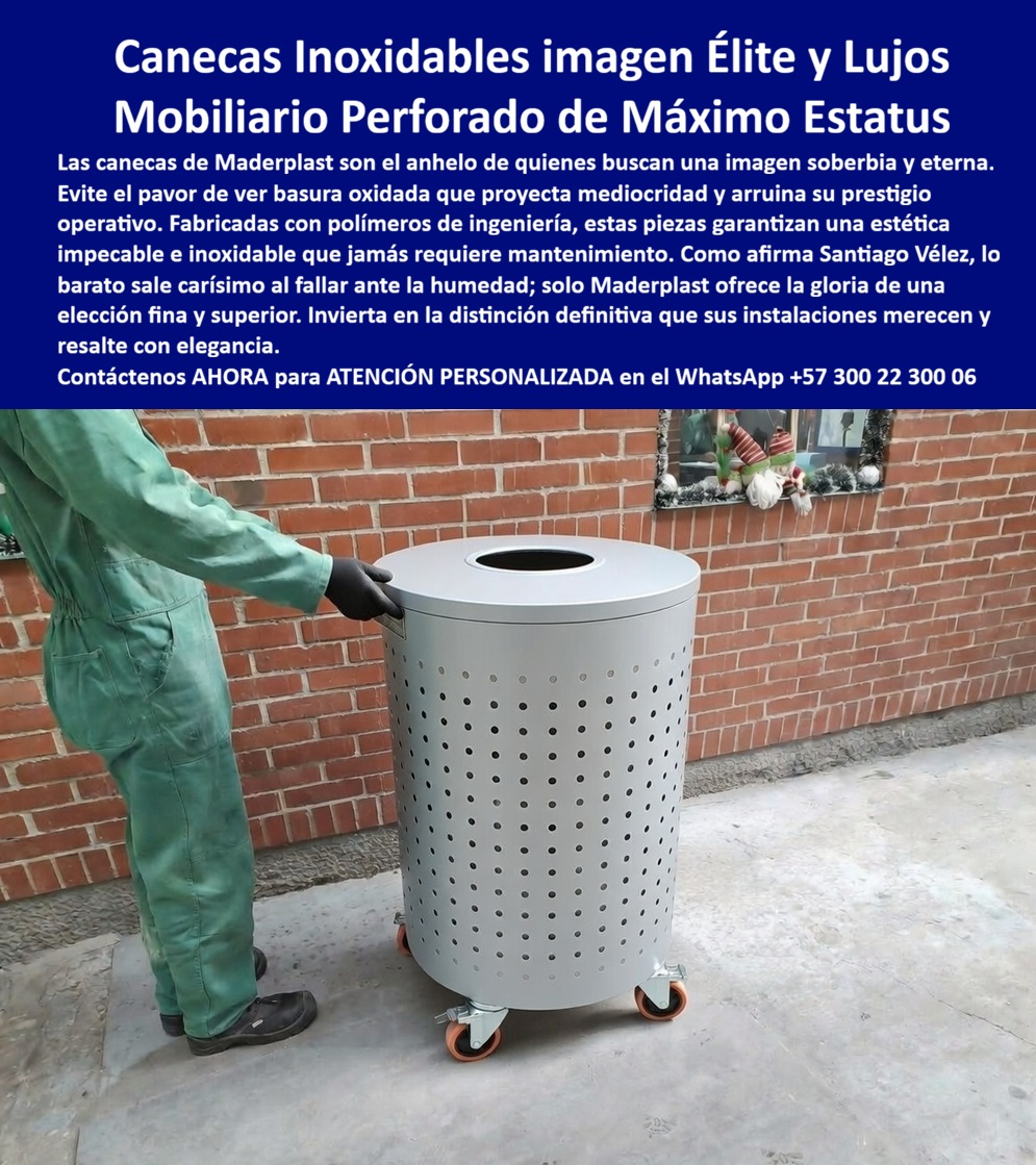 Contenedor Basura Inoxidable Uso Exterior Perforado Anticorrosión Maderplast - En la imagen se aprecia una elegante caneca inoxidable perforada fabricada por Maderplast en color gris plata. Este contenedor cilíndrico presenta un patrón uniforme de perforaciones decorativas, tapa superior circular y base con ruedas industriales para fácil movilidad. Un trabajador en overol verde ajusta la caneca sobre un piso de concreto frente a una pared de ladrillo rojo. Este recipiente de basura inoxidable proyecta una imagen premium y funcional en espacios exteriores o interiores de alto estatus. Esta caneca perforada inoxidable duradera está diseñada para uso exterior e interior exigente. Fabricada en polímeros de ingeniería de alta resistencia, es completamente impermeable, anticorrosión e inmune a la humedad. Su diseño perforado permite ventilación controlada mientras mantiene una estética sobria y moderna, facilitando la instalación y el desplazamiento gracias a sus ruedas sin comprometer la durabilidad. Los contenedores metálicos tradicionales suelen oxidarse rápidamente por la humedad, deteriorando la imagen y generando costos constantes en mantenimiento y reemplazos. En cambio, los contenedores de basura inoxidable exterior y recipientes inoxidables impermeables de Maderplast eliminan estos problemas por completo. Ofrecen la mejor solución de imagen élite, con cero mantenimiento y una vida útil que transforma cualquier inversión en un activo permanente de máximo prestigio. Maderplast respalda esta calidad con pruebas extremas de laboratorio visibles en su canal https://www.youtube.com/@maderplasSA. Para ingenieros y compradores técnicos que necesitan respaldo antes de firmar la orden de compra, se entrega ficha técnica completa con planos acotados y certificado de laboratorio. Si busca canecas inoxidables perforadas, contenedores basura inoxidables exterior, recipientes inoxidables anticorrosión o puntos ecológicos inoxidables modernos, Maderplast fabrica a medida con diseño personalizado y soporte técnico especializado para especificación en obra. Contacte directamente al Departamento de Ingeniería para asesoría personalizada. Ing. Soporte Técnico: (+57) 300 22 300 06 Al elegir esta caneca inoxidable perforada de Maderplast, usted invierte en una solución definitiva que garantiza durabilidad extrema, resistencia a la corrosión, facilidad de instalación y una imagen de lujo impecable sin costos ocultos de mantenimiento. Es la mejor y más segura opción que cumple plenamente con los requisitos técnicos y estéticos de cualquier proyecto exterior o de alto estatus. Caneca Perforada Inoxidable Duradera, Recipientes Basura Inoxidables Impermeables, Puntos Ecológicos Modernos Impermeables Humedad Instalación Fácil, PP Contenedor Basura Inoxidable Uso Exterior Perforado Anticorrosión Maderplast Caneca Perforada Inoxidable Duradera Recipientes Basura Inoxidables Impermeables Puntos Ecológicos Modernos Impermeables Humedad Instalación Fácil PP En la imagen se aprecia una elegante caneca inoxidable perforada fabricada por Maderplast en color gris plata. Este contenedor cilíndrico presenta un patrón uniforme de perforaciones decorativas, tapa superior circular y base con ruedas industriales para fácil movilidad. Un trabajador en overol verde ajusta la caneca sobre un piso de concreto frente a una pared de ladrillo rojo. Este recipiente de basura inoxidable proyecta una imagen premium y funcional en espacios exteriores o interiores de alto estatus. Esta caneca perforada inoxidable duradera está diseñada para uso exterior e interior exigente. Fabricada en polímeros de ingeniería de alta resistencia, es completamente impermeable, anticorrosión e inmune a la humedad. Su diseño perforado permite ventilación controlada mientras mantiene una estética sobria y moderna, facilitando la instalación y el desplazamiento gracias a sus ruedas sin comprometer la durabilidad. Los contenedores metálicos tradicionales suelen oxidarse rápidamente por la humedad, deteriorando la imagen y generando costos constantes en mantenimiento y reemplazos. En cambio, los contenedores de basura inoxidable exterior y recipientes inoxidables impermeables de Maderplast eliminan estos problemas por completo. Ofrecen la mejor solución de imagen élite, con cero mantenimiento y una vida útil que transforma cualquier inversión en un activo permanente de máximo prestigio. Maderplast respalda esta calidad con pruebas extremas de laboratorio visibles en su canal https://www.youtube.com/@maderplasSA. Para ingenieros y compradores técnicos que necesitan respaldo antes de firmar la orden de compra, se entrega ficha técnica completa con planos acotados y certificado de laboratorio. Si busca canecas inoxidables perforadas, contenedores basura inoxidables exterior, recipientes inoxidables anticorrosión o puntos ecológicos inoxidables modernos, Maderplast fabrica a medida con diseño personalizado y soporte técnico especializado para especificación en obra. Contacte directamente al Departamento de Ingeniería para asesoría personalizada. Ing. Soporte Técnico: (+57) 300 22 300 06 Al elegir esta caneca inoxidable perforada de Maderplast, usted invierte en una solución definitiva que garantiza durabilidad extrema, resistencia a la corrosión, facilidad de instalación y una imagen de lujo impecable sin costos ocultos de mantenimiento. Es la mejor y más segura opción que cumple plenamente con los requisitos técnicos y estéticos de cualquier proyecto exterior o de alto estatus.