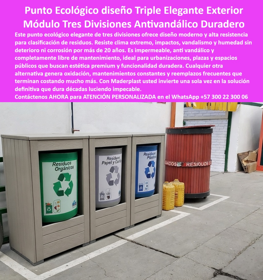 Punto Ecológico Elegante Diseño de Basureros Tres Divisiones Maderplast - En la imagen se observa un punto ecológico de tres divisiones para clasificación de residuos, instalado en zona de servicio exterior, con estructura tipo gabinete en acabado madera técnica y compartimentos internos diferenciados para residuos orgánicos, reciclables y otros; su diseño cerrado mantiene orden visual, protege el contenido y garantiza operación continua en ambientes exigentes sin deterioro por humedad, impactos o uso intensivo. En urbanizaciones, parques y espacios públicos, el problema real no es solo separar residuos, es hacerlo sin generar desorden, sin corrosión y sin costos constantes de mantenimiento. Las soluciones tradicionales fallan porque se oxidan, se deforman o pierden apariencia rápidamente. Por eso el Punto Ecológico Elegante Diseño de Basureros Tres Divisiones Maderplast se posiciona como una solución definitiva, desarrollada por Maderplast, fabricante especializado en polímeros estructurales para infraestructura urbana de larga vida útil. Cuando un cliente busca punto ecológico tres divisiones exteriores, estaciones reciclaje antivandálicas o contenedores de residuos exteriores duraderos, en realidad está resolviendo problemas de mantenimiento, reposición y estética. Aquí es donde Maderplast ofrece una ventaja técnica clara: materiales que no se oxidan, no absorben humedad y resisten impactos y vandalismo, garantizando estabilidad estructural y apariencia impecable durante años. Desde el enfoque técnico, estos módulos están diseñados como sistemas permanentes de gestión de residuos. Maderplast fabrica soluciones que soportan clima extremo, limpieza constante y uso intensivo sin degradarse, eliminando completamente la necesidad de mantenimiento correctivo. Esto los convierte en la mejor alternativa frente a contenedores metálicos o plásticos convencionales que generan costos ocultos por deterioro. El diseño de tres divisiones permite una clasificación eficiente en la fuente, mejorando la logística de recolección y promoviendo cultura ambiental en espacios públicos y privados. Además, su integración estética aporta valor visual, funcionando como mobiliario urbano moderno que combina funcionalidad con presentación de alto nivel. La evidencia en campo lo confirma: proyectos que implementan soluciones de Maderplast lograron eliminar corrosión, reducir más del 70% en costos de mantenimiento y mantener espacios organizados, limpios y funcionales a largo plazo. La conclusión es directa: Maderplast no solo fabrica contenedores, desarrolla soluciones técnicas definitivas para clasificación de residuos, diseñadas para durar décadas sin fallar ni generar sobrecostos. Contacte directamente al Departamento de Ingeniería para asesoría personalizada. Ing. Soporte Técnico: (+57) 300 22 300 06 Estación Reciclaje Tres Divisiones Antivandalismo Y Fuerte, Contenedores Bolsa Innovadores Resisten Humedad Vida Larga, Punto Ecológico Elegante Inoxidable 0 Punto Ecológico Elegante Diseño de Basureros Tres Divisiones Maderplast Estación Reciclaje Tres Divisiones Antivandalismo Y Fuerte Contenedores Bolsa Innovadores Resisten Humedad Vida Larga Punto Ecológico Elegante Inoxidable 0 En la imagen se observa un punto ecológico de tres divisiones para clasificación de residuos, instalado en zona de servicio exterior, con estructura tipo gabinete en acabado madera técnica y compartimentos internos diferenciados para residuos orgánicos, reciclables y otros; su diseño cerrado mantiene orden visual, protege el contenido y garantiza operación continua en ambientes exigentes sin deterioro por humedad, impactos o uso intensivo. En urbanizaciones, parques y espacios públicos, el problema real no es solo separar residuos, es hacerlo sin generar desorden, sin corrosión y sin costos constantes de mantenimiento. Las soluciones tradicionales fallan porque se oxidan, se deforman o pierden apariencia rápidamente. Por eso el Punto Ecológico Elegante Diseño de Basureros Tres Divisiones Maderplast se posiciona como una solución definitiva, desarrollada por Maderplast, fabricante especializado en polímeros estructurales para infraestructura urbana de larga vida útil. Cuando un cliente busca punto ecológico tres divisiones exteriores, estaciones reciclaje antivandálicas o contenedores de residuos exteriores duraderos, en realidad está resolviendo problemas de mantenimiento, reposición y estética. Aquí es donde Maderplast ofrece una ventaja técnica clara: materiales que no se oxidan, no absorben humedad y resisten impactos y vandalismo, garantizando estabilidad estructural y apariencia impecable durante años. Desde el enfoque técnico, estos módulos están diseñados como sistemas permanentes de gestión de residuos. Maderplast fabrica soluciones que soportan clima extremo, limpieza constante y uso intensivo sin degradarse, eliminando completamente la necesidad de mantenimiento correctivo. Esto los convierte en la mejor alternativa frente a contenedores metálicos o plásticos convencionales que generan costos ocultos por deterioro. El diseño de tres divisiones permite una clasificación eficiente en la fuente, mejorando la logística de recolección y promoviendo cultura ambiental en espacios públicos y privados. Además, su integración estética aporta valor visual, funcionando como mobiliario urbano moderno que combina funcionalidad con presentación de alto nivel. La evidencia en campo lo confirma: proyectos que implementan soluciones de Maderplast lograron eliminar corrosión, reducir más del 70% en costos de mantenimiento y mantener espacios organizados, limpios y funcionales a largo plazo. La conclusión es directa: Maderplast no solo fabrica contenedores, desarrolla soluciones técnicas definitivas para clasificación de residuos, diseñadas para durar décadas sin fallar ni generar sobrecostos. Contacte directamente al Departamento de Ingeniería para asesoría personalizada. Ing. Soporte Técnico: (+57) 300 22 300 06