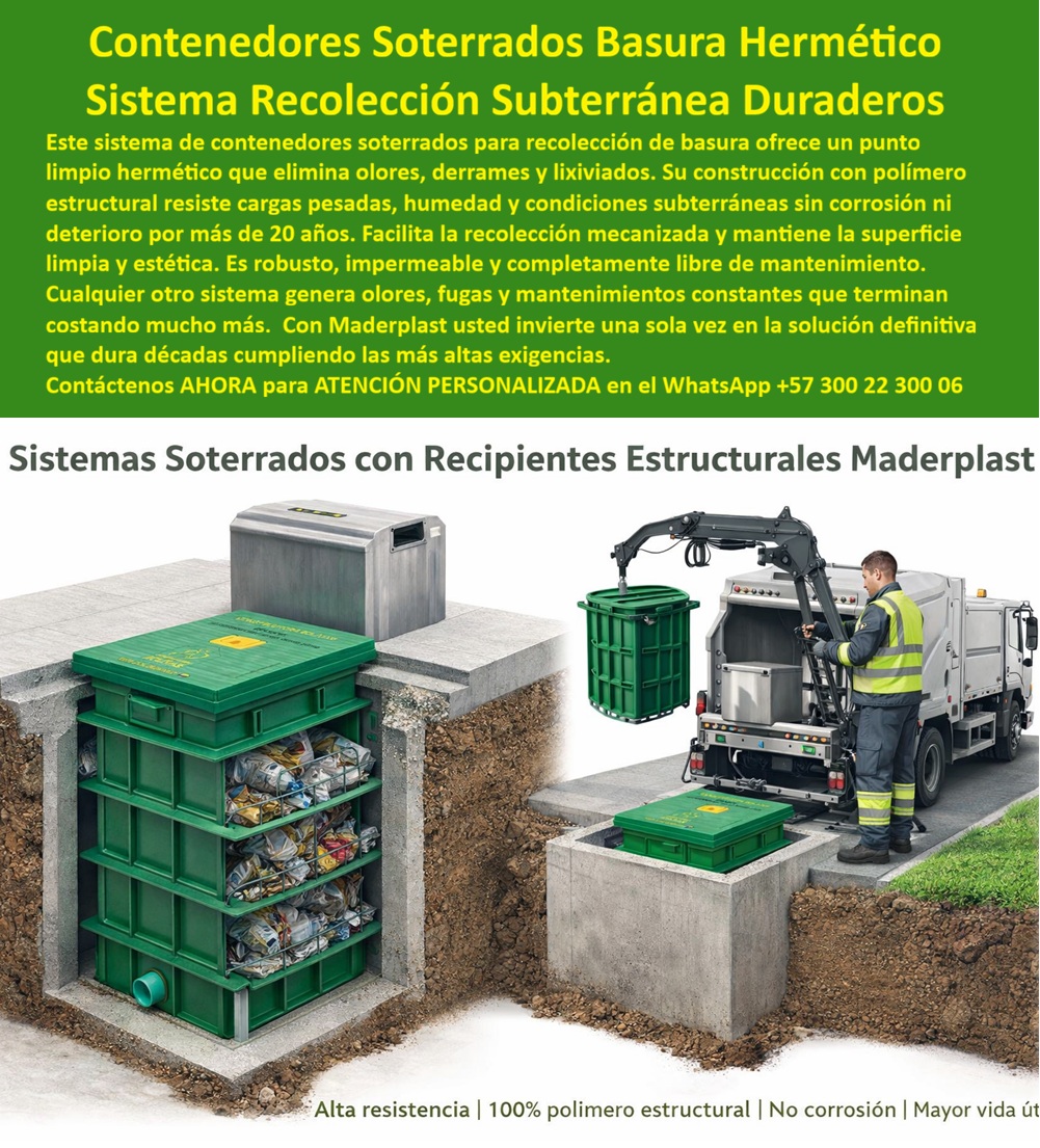 Sistemas Recolección Basura Soterrada Contenedores Soterrados Maderplast - Contenedores Soterrados Basura Hermético — Sistema Recolección Subterránea Duradero Polímero Estructural Sistemas recolección basura soterrada contenedores soterrados Maderplast · Puntos limpios soterrados herméticos sin olores ni derrames · Contenedores subterráneos basura herméticos sin lixiviados · Punto limpio soterrado La imagen muestra en corte transversal un sistema de contenedores soterrados Maderplast para recolección subterránea de basura con recipiente estructural verde de gran profundidad enterrado en foso de concreto revestido, paredes modulares de polímero reforzado con nervaduras horizontales de rigidez, canastilla interior verde de malla estructural conteniendo bolsas de residuos y tapa de buzón gris a nivel de superficie con boca de depósito superior para uso peatonal; a la derecha, un operario con chaleco reflectante amarillo y casco de seguridad opera grúa hidráulica articulada desde la plataforma lateral de camión recolector compactador, elevando la canastilla interior extraíble cargada de residuos fuera del foso subterráneo para vaciado mecanizado sin contacto manual del personal con el contenido, demostrando la compatibilidad del sistema con vehículos de recolección mecanizada estándar, y la franja informativa inferior sintetiza «Alta resistencia | 100% polímero estructural | No corrosión | Mayor vida útil». Maderplast fábrica este sistema de contenedores soterrados herméticos en polímero estructural de alta resistencia cien por ciento impermeable que soporta cargas pesadas del terreno circundante, presión hidrostática de nivel freático, humedad permanente del subsuelo y contacto constante con lixiviados ácidos sin corrosión, deformación ni deterioro durante más de veinte años, eliminando olores, derrames, lixiviados y la acumulación visible de residuos que deteriora la imagen de plazas públicas, conjuntos residenciales de alta densidad, centros comerciales y distritos urbanos donde el espacio en superficie es escaso y los vectores sanitarios representan un riesgo permanente. El contenedor soterrado polimérico Maderplast supera al metálico en suelos húmedos con nivel freático alto porque no sufre oxidación galvánica por contacto con electrolitos del suelo, no se perfora por corrosión bajo depósitos arcillosos y no requiere protección catódica adicional que encarece la instalación y falla cuando se interrumpe el sistema eléctrico de protección, consolidándose como el contenedor soterrado de basura hermético en polímero estructural, el sistema de recolección subterránea de punto limpio urbano, el recipiente enterrado de reciclaje impermeable sin lixiviados, el contenedor subterráneo para grúa hidráulica mecanizado, el punto limpio soterrado de superficie limpia sin olores, el sistema soterrado para conjunto residencial de alta densidad, el contenedor enterrado resistente a nivel freático húmedo, el recipiente subterráneo con nervaduras para carga pesada de terreno, el punto limpio subterráneo para plaza pública turística, el sistema de recolección soterrada de cero vandalismo y cero vectores, el contenedor soterrado en polímero sin corrosión galvánica, el recipiente enterrado con canastilla extraíble para camión grúa, el punto limpio soterrado con tapa buzón a nivel de acera y el sistema subterráneo de separación en fuente con múltiples compartimentos. Los sistemas soterrados Maderplast liberan espacio peatonal en superficie, eliminan contaminación visual de contenedores expuestos, suprimen olores y vectores sanitarios, reducen vandalismo por inaccesibilidad del residuo confinado bajo tierra y permiten recolección mecanizada nocturna silenciosa que no interrumpe la actividad diurna, con estructura modular que permite configuraciones de uno a cuatro compartimentos según volumen de generación, y un TCO tan bajo que los contenedores metálicos enterrados, incluso regalados, resultan carísimos por perforación por oxidación galvánica en menos de tres años generando fugas contaminantes al suelo y acuíferos. Para quien necesita cotizar sistemas soterrados con recipientes estructurales para plazas públicas, conjuntos residenciales de alta densidad, centros comerciales o distritos urbanos turísticos, Maderplast entrega con foso de concreto, recipiente en polímero estructural, canastilla extraíble compatible con camión grúa hidráulica y tapa de buzón a nivel de acera, llave en mano a través del WhatsApp 57+ 300 22 300 06. Así lo confirma el Ing. Germán Ospina, director de infraestructura, empresa de aseo municipio turístico Eje Cafetero, centro histórico patrimonio cultural: «Los contenedores de superficie generaban bolsas desbordadas, olores que ahuyentaban turistas y vandalismo nocturno; la normativa de patrimonio prohibía estructuras visibles y los soterrados metálicos importados requerían protección catódica costosa por nivel freático alto. Instalamos seis fosos soterrados Maderplast en polímero estructural con canastilla extraíble; a doce meses bajo nivel freático fluctuante y lluvias de dos mil quinientos milímetros anuales, cero filtración, cero deformación, cero corrosión, los olores desaparecieron completamente y las quejas de restaurantes cayeron a cero — ahora nuestras plazas huelen a café, no a basura.» Maderplast es el fabricante colombiano de puntos limpios soterrados herméticos sin olores ni derrames, contenedores subterráneos herméticos sin lixiviados y sistemas de recolección soterrada de larga vida útil — la solución definitiva para el urbanismo moderno. Convénzase de que Maderplast es la mejor opción. Respaldo: Fichas técnicas PDF · Pruebas en video (youtube.com/@maderplasSA) · Pruebas extremas · Galería proyectos soterrados instalados · Renders bajo solicitud. Asesoría Especializada — WhatsApp 57+ 300 22 300 06Puntos limpios soterrados herméticos sin olores ni derrames, contenedores subterráneos basura herméticos sin lixiviados, Punto Limpio Soterrado PP Sistemas Recolección Basura Soterrada Contenedores Soterrados Maderplast Puntos limpios soterrados herméticos sin olores ni derrames contenedores subterráneos basura herméticos sin lixiviados Punto Limpio Soterrado PP Contenedores Soterrados Basura Hermético — Sistema Recolección Subterránea Duradero Polímero Estructural Sistemas recolección basura soterrada contenedores soterrados Maderplast · Puntos limpios soterrados herméticos sin olores ni derrames · Contenedores subterráneos basura herméticos sin lixiviados · Punto limpio soterrado La imagen muestra en corte transversal un sistema de contenedores soterrados Maderplast para recolección subterránea de basura con recipiente estructural verde de gran profundidad enterrado en foso de concreto revestido, paredes modulares de polímero reforzado con nervaduras horizontales de rigidez, canastilla interior verde de malla estructural conteniendo bolsas de residuos y tapa de buzón gris a nivel de superficie con boca de depósito superior para uso peatonal; a la derecha, un operario con chaleco reflectante amarillo y casco de seguridad opera grúa hidráulica articulada desde la plataforma lateral de camión recolector compactador, elevando la canastilla interior extraíble cargada de residuos fuera del foso subterráneo para vaciado mecanizado sin contacto manual del personal con el contenido, demostrando la compatibilidad del sistema con vehículos de recolección mecanizada estándar, y la franja informativa inferior sintetiza «Alta resistencia | 100% polímero estructural | No corrosión | Mayor vida útil». Maderplast fábrica este sistema de contenedores soterrados herméticos en polímero estructural de alta resistencia cien por ciento impermeable que soporta cargas pesadas del terreno circundante, presión hidrostática de nivel freático, humedad permanente del subsuelo y contacto constante con lixiviados ácidos sin corrosión, deformación ni deterioro durante más de veinte años, eliminando olores, derrames, lixiviados y la acumulación visible de residuos que deteriora la imagen de plazas públicas, conjuntos residenciales de alta densidad, centros comerciales y distritos urbanos donde el espacio en superficie es escaso y los vectores sanitarios representan un riesgo permanente. El contenedor soterrado polimérico Maderplast supera al metálico en suelos húmedos con nivel freático alto porque no sufre oxidación galvánica por contacto con electrolitos del suelo, no se perfora por corrosión bajo depósitos arcillosos y no requiere protección catódica adicional que encarece la instalación y falla cuando se interrumpe el sistema eléctrico de protección, consolidándose como el contenedor soterrado de basura hermético en polímero estructural, el sistema de recolección subterránea de punto limpio urbano, el recipiente enterrado de reciclaje impermeable sin lixiviados, el contenedor subterráneo para grúa hidráulica mecanizado, el punto limpio soterrado de superficie limpia sin olores, el sistema soterrado para conjunto residencial de alta densidad, el contenedor enterrado resistente a nivel freático húmedo, el recipiente subterráneo con nervaduras para carga pesada de terreno, el punto limpio subterráneo para plaza pública turística, el sistema de recolección soterrada de cero vandalismo y cero vectores, el contenedor soterrado en polímero sin corrosión galvánica, el recipiente enterrado con canastilla extraíble para camión grúa, el punto limpio soterrado con tapa buzón a nivel de acera y el sistema subterráneo de separación en fuente con múltiples compartimentos. Los sistemas soterrados Maderplast liberan espacio peatonal en superficie, eliminan contaminación visual de contenedores expuestos, suprimen olores y vectores sanitarios, reducen vandalismo por inaccesibilidad del residuo confinado bajo tierra y permiten recolección mecanizada nocturna silenciosa que no interrumpe la actividad diurna, con estructura modular que permite configuraciones de uno a cuatro compartimentos según volumen de generación, y un TCO tan bajo que los contenedores metálicos enterrados, incluso regalados, resultan carísimos por perforación por oxidación galvánica en menos de tres años generando fugas contaminantes al suelo y acuíferos. Para quien necesita cotizar sistemas soterrados con recipientes estructurales para plazas públicas, conjuntos residenciales de alta densidad, centros comerciales o distritos urbanos turísticos, Maderplast entrega con foso de concreto, recipiente en polímero estructural, canastilla extraíble compatible con camión grúa hidráulica y tapa de buzón a nivel de acera, llave en mano a través del WhatsApp 57+ 300 22 300 06. Así lo confirma el Ing. Germán Ospina, director de infraestructura, empresa de aseo municipio turístico Eje Cafetero, centro histórico patrimonio cultural: «Los contenedores de superficie generaban bolsas desbordadas, olores que ahuyentaban turistas y vandalismo nocturno; la normativa de patrimonio prohibía estructuras visibles y los soterrados metálicos importados requerían protección catódica costosa por nivel freático alto. Instalamos seis fosos soterrados Maderplast en polímero estructural con canastilla extraíble; a doce meses bajo nivel freático fluctuante y lluvias de dos mil quinientos milímetros anuales, cero filtración, cero deformación, cero corrosión, los olores desaparecieron completamente y las quejas de restaurantes cayeron a cero — ahora nuestras plazas huelen a café, no a basura.» Maderplast es el fabricante colombiano de puntos limpios soterrados herméticos sin olores ni derrames, contenedores subterráneos herméticos sin lixiviados y sistemas de recolección soterrada de larga vida útil — la solución definitiva para el urbanismo moderno. Convénzase de que Maderplast es la mejor opción. Respaldo: Fichas técnicas PDF · Pruebas en video (youtube.com/@maderplasSA) · Pruebas extremas · Galería proyectos soterrados instalados · Renders bajo solicitud. Asesoría Especializada — WhatsApp 57+ 300 22 300 06