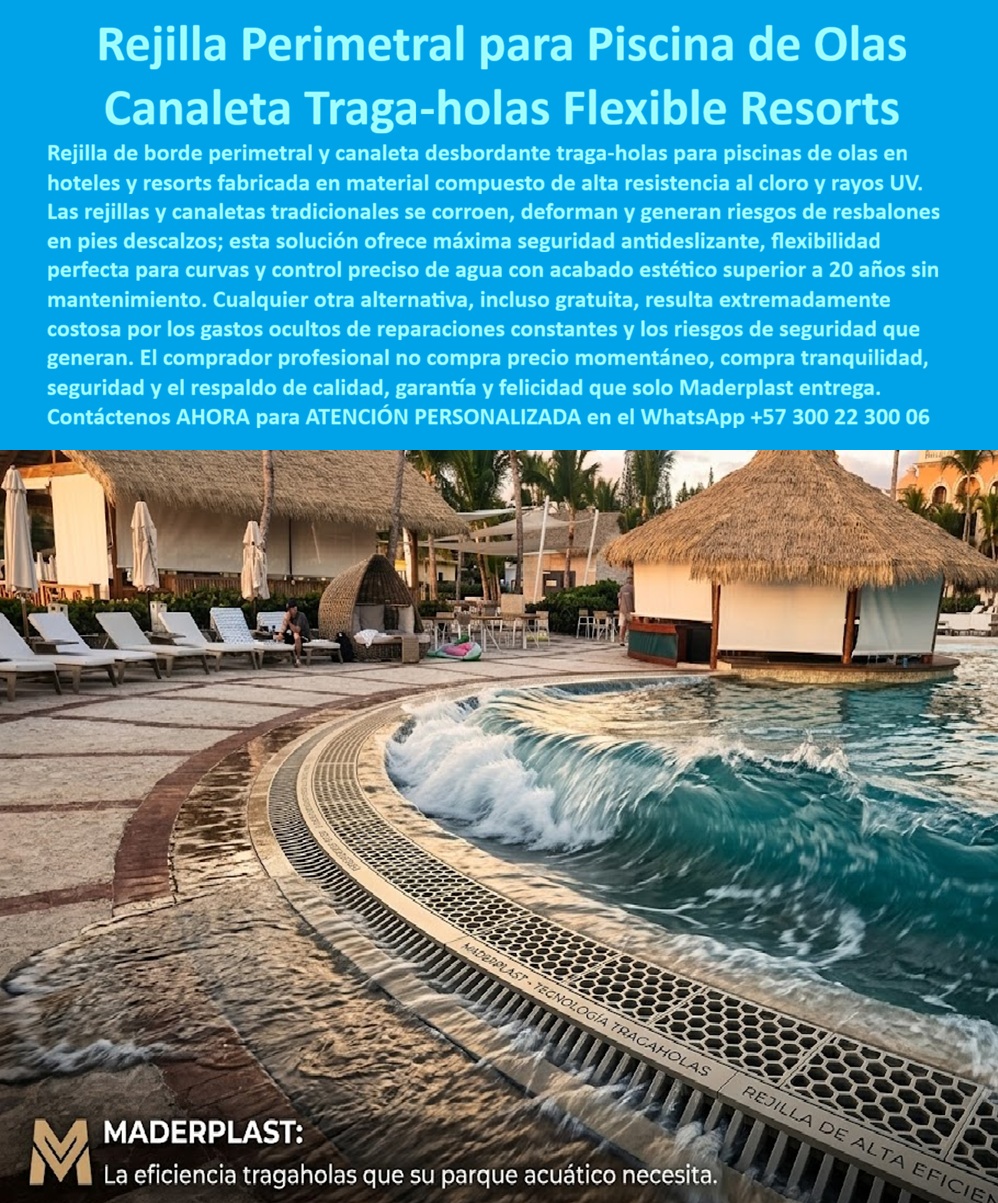 Rejilla de Borde Perimetral Piscina de Olas en Hoteles y Resorts Maderplast - Rejilla de Borde Perimetral Piscina de Olas: Ingeniería Traga-olas para Infraestructura Turística La Rejilla de Borde Perimetral Piscina de Olas Maderplast se consolida como la solución de ingeniería definitiva para la captación de oleaje en entornos de alto tráfico, garantizando una absorción hídrica eficiente y una seguridad absoluta para el usuario. Esta infraestructura técnica está diseñada para absorber el impacto de oleaje mecánico en parques acuáticos, ofreciendo un ajuste flexible a radios de curvatura complejos y una estética premium. Eficiencia Técnica y Control de Agua El diseño modular de esta canaleta desbordante traga-olas de alta capacidad permite capturar el impacto de olas mecánicas de manera inmediata. A diferencia de los sistemas tradicionales que sufren deformaciones estructurales y corrosión galvánica, la tecnología de rebosadero especializado de Maderplast garantiza un control preciso del flujo de agua. Esta capacidad técnica anula las fracturas y deformaciones, eliminando por completo los gastos operativos de mantenimiento y reparaciones frecuentes. Seguridad para Pies Descalzos y Bioseguridad La seguridad del usuario es el pilar fundamental de esta rejilla técnica, la cual ofrece máxima tracción antideslizante para evitar encharcamientos peligrosos y riesgos de resbalones. Fabricada en material compuesto de ingeniería, es resistente al cloro y a la radiación ultravioleta extrema, asegurando una superficie segura para pies descalzos. Además, su superficie no porosa previene la proliferación de bacterias, cumpliendo con las más estrictas normativas de bioseguridad y ofreciendo un acabado visual impecable para resorts de lujo. Durabilidad y Adaptabilidad Arquitectónica La flexibilidad superior de este sistema permite su adaptación a perímetros curvos complejos en zonas húmedas de resorts, con una vida útil certificada superior a los veinte años. Al ser un material inerte, supera al metal y a los plásticos convencionales al evitar la corrosión galvánica y las fracturas por exposición climática severa. Este desagüe de borde curvo mantiene su acabado de lujo inalterable ante químicos agresivos, optimizando el retorno de inversión operativa mediante la anulación de costos ocultos de reposición. Caso de Éxito: Optimización Hídrica en Caribbean Wave Resort Ing. Julián Ramírez – Director de Operaciones, Caribbean Wave Resort – Marzo 2026 "Nuestra infraestructura previa sufría deformaciones críticas y corrosión en las canaletas perimetrales, lo que generaba riesgos legales por accidentes de huéspedes y un aspecto visual degradado. La implementación de la Rejilla de Borde Perimetral Piscina de Olas Maderplast resolvió el problema de raíz. El sistema flexible se ajustó perfectamente a las curvas de nuestra piscina principal, y su capacidad traga-olas eliminó el desbordamiento hacia las zonas de tránsito. Tras varios meses de uso intensivo, el material permanece impecable frente al cloro y el sol; es una inversión que garantiza seguridad absoluta y elimina por completo los gastos operativos de reparación". Esta solución técnica representa con exactitud la zapatilla de la Cenicienta para su proyecto, pues encaja con precisión milimétrica en los requerimientos de seguridad y diseño, siendo este el milagro de la durabilidad perpetua y el santo que hace posible tal proeza de ingeniería. Para asegurar este estándar en su propiedad, localice de inmediato al especialista encargado de convertir su anteproyecto en una realidad indestructible. Contact directly the Engineering Department for personalized advice. Eng. Technical Support: (+57) 300 22 300 06. rejilla Desbordante Flexible para Piscina de Olas Segura para Pies Descalzos, Canaleta de Rebosadero Piscinas con Control de Agua y Acabado Estétticos Rejilla Rejilla de Borde Perimetral Piscina de Olas en Hoteles y Resorts Maderplast rejilla Desbordante Flexible para Piscina de Olas Segura para Pies Descalzos Canaleta de Rebosadero Piscinas con Control de Agua y Acabado Estétticos Rejilla Rejilla de Borde Perimetral Piscina de Olas: Ingeniería Traga-olas para Infraestructura Turística La Rejilla de Borde Perimetral Piscina de Olas Maderplast se consolida como la solución de ingeniería definitiva para la captación de oleaje en entornos de alto tráfico, garantizando una absorción hídrica eficiente y una seguridad absoluta para el usuario. Esta infraestructura técnica está diseñada para absorber el impacto de oleaje mecánico en parques acuáticos, ofreciendo un ajuste flexible a radios de curvatura complejos y una estética premium. Eficiencia Técnica y Control de Agua El diseño modular de esta canaleta desbordante traga-olas de alta capacidad permite capturar el impacto de olas mecánicas de manera inmediata. A diferencia de los sistemas tradicionales que sufren deformaciones estructurales y corrosión galvánica, la tecnología de rebosadero especializado de Maderplast garantiza un control preciso del flujo de agua. Esta capacidad técnica anula las fracturas y deformaciones, eliminando por completo los gastos operativos de mantenimiento y reparaciones frecuentes. Seguridad para Pies Descalzos y Bioseguridad La seguridad del usuario es el pilar fundamental de esta rejilla técnica, la cual ofrece máxima tracción antideslizante para evitar encharcamientos peligrosos y riesgos de resbalones. Fabricada en material compuesto de ingeniería, es resistente al cloro y a la radiación ultravioleta extrema, asegurando una superficie segura para pies descalzos. Además, su superficie no porosa previene la proliferación de bacterias, cumpliendo con las más estrictas normativas de bioseguridad y ofreciendo un acabado visual impecable para resorts de lujo. Durabilidad y Adaptabilidad Arquitectónica La flexibilidad superior de este sistema permite su adaptación a perímetros curvos complejos en zonas húmedas de resorts, con una vida útil certificada superior a los veinte años. Al ser un material inerte, supera al metal y a los plásticos convencionales al evitar la corrosión galvánica y las fracturas por exposición climática severa. Este desagüe de borde curvo mantiene su acabado de lujo inalterable ante químicos agresivos, optimizando el retorno de inversión operativa mediante la anulación de costos ocultos de reposición. Caso de Éxito: Optimización Hídrica en Caribbean Wave Resort Ing. Julián Ramírez – Director de Operaciones, Caribbean Wave Resort – Marzo 2026 "Nuestra infraestructura previa sufría deformaciones críticas y corrosión en las canaletas perimetrales, lo que generaba riesgos legales por accidentes de huéspedes y un aspecto visual degradado. La implementación de la Rejilla de Borde Perimetral Piscina de Olas Maderplast resolvió el problema de raíz. El sistema flexible se ajustó perfectamente a las curvas de nuestra piscina principal, y su capacidad traga-olas eliminó el desbordamiento hacia las zonas de tránsito. Tras varios meses de uso intensivo, el material permanece impecable frente al cloro y el sol; es una inversión que garantiza seguridad absoluta y elimina por completo los gastos operativos de reparación". Esta solución técnica representa con exactitud la zapatilla de la Cenicienta para su proyecto, pues encaja con precisión milimétrica en los requerimientos de seguridad y diseño, siendo este el milagro de la durabilidad perpetua y el santo que hace posible tal proeza de ingeniería. Para asegurar este estándar en su propiedad, localice de inmediato al especialista encargado de convertir su anteproyecto en una realidad indestructible. Contact directly the Engineering Department for personalized advice. Eng. Technical Support: (+57) 300 22 300 06.