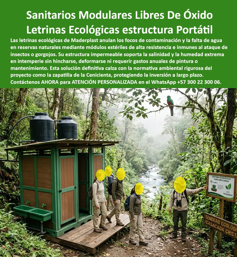 Baños Portátiles Ecológicos Secos Sanitarios Letrinas Maderplast - BAÑOS PORTÁTILES ECOLÓGICOS Y SANITARIOS SECOS MODULARES Los baños portátiles ecológicos Maderplast han sido desarrollados para parques naturales, reservas ambientales, senderos ecológicos, zonas protegidas, glamping, ecoturismo y proyectos rurales que requieren soluciones sanitarias sostenibles sin afectar el entorno natural. La imagen muestra sanitarios ecológicos instalados en un sendero de bosque húmedo, integrándose armónicamente con el paisaje y ofreciendo servicios sanitarios en áreas de difícil acceso. Estos sanitarios secos portátiles permiten atender visitantes, excursionistas, investigadores, turistas y personal operativo en lugares donde no existen redes de alcantarillado o disponibilidad permanente de agua. Su diseño modular facilita la instalación en reservas naturales, parques nacionales, senderos, cascadas, miradores, campamentos y proyectos de conservación ambiental. Fabricados por Maderplast con polímeros estructurales de alta resistencia, los módulos soportan humedad permanente, lluvias intensas, radiación ultravioleta, ambientes tropicales y exposición continua a la intemperie. A diferencia de estructuras metálicas o materiales convencionales, no se oxidan, no se pudren y conservan su estabilidad durante muchos años. Los sanitarios móviles ecológicos ofrecen ambientes higiénicos, fáciles de limpiar y resistentes al uso intensivo. La estructura impermeable evita deformaciones, protege los componentes sanitarios y disminuye considerablemente los costos de mantenimiento, pintura y reparación. Entidades ambientales, operadores turísticos, parques naturales, reservas ecológicas, proyectos de glamping, autoridades municipales y organizaciones de conservación encuentran en Maderplast una solución compatible con criterios de sostenibilidad y protección del medio ambiente. Los módulos pueden adaptarse a sistemas secos, sanitarios ecológicos, lavamanos y diferentes configuraciones operativas. La resistencia a insectos, humedad, salinidad y condiciones extremas permite utilizar estas instalaciones en selvas, costas, montañas y áreas protegidas donde la durabilidad resulta fundamental. Su construcción modular facilita el transporte hacia zonas remotas y permite ampliar la capacidad según la cantidad de visitantes. Las pruebas de materiales, la experiencia en proyectos ambientales y el respaldo técnico de Maderplast brindan tranquilidad a quienes deben diseñar o aprobar este tipo de infraestructura. La inversión se traduce en mayor durabilidad, menor mantenimiento y mejores condiciones sanitarias en ambientes naturales. Cuando se requieren baños portátiles ecológicos, sanitarios secos modulares, letrinas ambientales o soluciones sanitarias para senderos y reservas naturales, Maderplast ofrece una alternativa técnica, durable y sostenible que protege el entorno y garantiza un servicio confiable durante muchos años. Asesoría Especializada Con Ingenieros De Maderplast. Atención Personalizada WhatsApp +57 300 223 0006. Sanitarios Secos Portátiles Modulares Con Protección Solar, Sanitarios Móviles Ecológicos Sin Agua Alto Tráfico, Baños Portátiles Ambientales Alta Durabilidad Exterior, Baños Portátiles Ecológicos Secos Sanitarios Letrinas Maderplast Sanitarios Secos Portátiles Modulares Con Protección Solar Sanitarios Móviles Ecológicos Sin Agua Alto Tráfico Baños Portátiles Ambientales Alta Durabilidad Exterior BAÑOS PORTÁTILES ECOLÓGICOS Y SANITARIOS SECOS MODULARES Los baños portátiles ecológicos Maderplast han sido desarrollados para parques naturales, reservas ambientales, senderos ecológicos, zonas protegidas, glamping, ecoturismo y proyectos rurales que requieren soluciones sanitarias sostenibles sin afectar el entorno natural. La imagen muestra sanitarios ecológicos instalados en un sendero de bosque húmedo, integrándose armónicamente con el paisaje y ofreciendo servicios sanitarios en áreas de difícil acceso. Estos sanitarios secos portátiles permiten atender visitantes, excursionistas, investigadores, turistas y personal operativo en lugares donde no existen redes de alcantarillado o disponibilidad permanente de agua. Su diseño modular facilita la instalación en reservas naturales, parques nacionales, senderos, cascadas, miradores, campamentos y proyectos de conservación ambiental. Fabricados por Maderplast con polímeros estructurales de alta resistencia, los módulos soportan humedad permanente, lluvias intensas, radiación ultravioleta, ambientes tropicales y exposición continua a la intemperie. A diferencia de estructuras metálicas o materiales convencionales, no se oxidan, no se pudren y conservan su estabilidad durante muchos años. Los sanitarios móviles ecológicos ofrecen ambientes higiénicos, fáciles de limpiar y resistentes al uso intensivo. La estructura impermeable evita deformaciones, protege los componentes sanitarios y disminuye considerablemente los costos de mantenimiento, pintura y reparación. Entidades ambientales, operadores turísticos, parques naturales, reservas ecológicas, proyectos de glamping, autoridades municipales y organizaciones de conservación encuentran en Maderplast una solución compatible con criterios de sostenibilidad y protección del medio ambiente. Los módulos pueden adaptarse a sistemas secos, sanitarios ecológicos, lavamanos y diferentes configuraciones operativas. La resistencia a insectos, humedad, salinidad y condiciones extremas permite utilizar estas instalaciones en selvas, costas, montañas y áreas protegidas donde la durabilidad resulta fundamental. Su construcción modular facilita el transporte hacia zonas remotas y permite ampliar la capacidad según la cantidad de visitantes. Las pruebas de materiales, la experiencia en proyectos ambientales y el respaldo técnico de Maderplast brindan tranquilidad a quienes deben diseñar o aprobar este tipo de infraestructura. La inversión se traduce en mayor durabilidad, menor mantenimiento y mejores condiciones sanitarias en ambientes naturales. Cuando se requieren baños portátiles ecológicos, sanitarios secos modulares, letrinas ambientales o soluciones sanitarias para senderos y reservas naturales, Maderplast ofrece una alternativa técnica, durable y sostenible que protege el entorno y garantiza un servicio confiable durante muchos años. Asesoría Especializada Con Ingenieros De Maderplast. Atención Personalizada WhatsApp +57 300 223 0006.