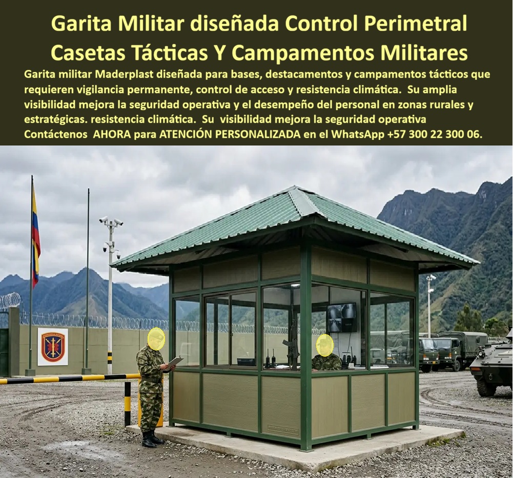 Garitas Campamentos Militares, Casetas Militares Portería Maderplast - GARITAS CAMPAMENTOS MILITARES Y CASETAS DE CONTROL TÁCTICO PARA USO INMEDIATO INSTALADAS YA MISMO, Las garitas para campamentos militares y casetas de vigilancia táctica Maderplast han sido diseñadas para destacamentos rurales, bases operativas, puestos de control, instalaciones estratégicas y campamentos temporales que requieren seguridad permanente, amplio campo visual y resistencia a las condiciones más exigentes. La imagen muestra una caseta militar de control perimetral instalada en un entorno montañoso, equipada para vigilancia continua, control de acceso y operación táctica en zonas de difícil acceso. Esta caseta de control de entrada para campamento militar ofrece amplias superficies de observación, excelente visibilidad perimetral y espacios funcionales para comunicaciones, monitoreo y operación del personal. Su diseño modular permite rápida instalación, traslado y adaptación a diferentes necesidades operativas, convirtiéndo en una solución eficiente para fuerzas militares, destacamentos de seguridad, instalaciones estratégicas y proyectos de vigilancia rural. Fabricada por Maderplast en materiales plásticos estructurales de alta resistencia, la estructura es inmune a la corrosión, la humedad permanente, la lluvia intensa, la radiación solar y las variaciones climáticas. A diferencia de las casetas metálicas tradicionales, no presenta oxidación ni deterioro prematuro, reduciendo considerablemente los costos de mantenimiento y prolongando la vida útil de la instalación. Las casetas de vigilancia para destacamentos rurales permiten mejorar la seguridad operativa, facilitar el control de acceso militar y brindar mejores condiciones de trabajo al personal. Su construcción modular facilita la logística en zonas alejadas, reduce tiempos de instalación y permite ampliar o reubicar las instalaciones según las necesidades del proyecto o de la operación. Ingenieros militares, responsables de infraestructura, directores logísticos, unidades de ingeniería, contratistas de defensa y administradores de campamentos encuentran en Maderplast una solución confiable para proyectos donde la durabilidad, la resistencia climática y la continuidad operativa son fundamentales. La inversión se traduce en menor reposición, menor mantenimiento y mayor disponibilidad de la infraestructura. Las pruebas de resistencia, los ensayos de materiales y el respaldo técnico de Maderplast ofrecen tranquilidad a quienes deben especificar, aprobar o administrar este tipo de proyectos. La combinación entre resistencia, facilidad de instalación, comportamiento frente a la intemperie y larga vida útil convierte estas garitas militares modulares en una solución técnica orientada a la seguridad y la operación continua. Para quienes buscan casetas de vigilancia táctica, garitas de control perimetral, puestos de acceso militar o campamentos modulares de seguridad, Maderplast ofrece diseño, fabricación, asesoría técnica y acompañamiento especializado. La calidad del producto, la experiencia acumulada y el respaldo técnico permiten desarrollar proyectos durables, seguros y confiables para operaciones permanentes o temporales. Asesoría Especializada Con Un Ingeniero De Maderplast. Atención Personalizada WhatsApp +57 300 223 0006. Casetas De Vigilancia Para Destacamentos Rurales, control de acceso militar, casetas de vigilancia táctica, Caseta Control Entrada Campamento Militar Modular Garita Garitas Campamentos Militares Casetas Militares Portería Maderplast Casetas De Vigilancia Para Destacamentos Rurales control de acceso militar casetas de vigilancia táctica Caseta Control Entrada Campamento Militar Modular Garita GARITAS CAMPAMENTOS MILITARES Y CASETAS DE CONTROL TÁCTICO PARA USO INMEDIATO INSTALADAS YA MISMO, Las garitas para campamentos militares y casetas de vigilancia táctica Maderplast han sido diseñadas para destacamentos rurales, bases operativas, puestos de control, instalaciones estratégicas y campamentos temporales que requieren seguridad permanente, amplio campo visual y resistencia a las condiciones más exigentes. La imagen muestra una caseta militar de control perimetral instalada en un entorno montañoso, equipada para vigilancia continua, control de acceso y operación táctica en zonas de difícil acceso. Esta caseta de control de entrada para campamento militar ofrece amplias superficies de observación, excelente visibilidad perimetral y espacios funcionales para comunicaciones, monitoreo y operación del personal. Su diseño modular permite rápida instalación, traslado y adaptación a diferentes necesidades operativas, convirtiéndo en una solución eficiente para fuerzas militares, destacamentos de seguridad, instalaciones estratégicas y proyectos de vigilancia rural. Fabricada por Maderplast en materiales plásticos estructurales de alta resistencia, la estructura es inmune a la corrosión, la humedad permanente, la lluvia intensa, la radiación solar y las variaciones climáticas. A diferencia de las casetas metálicas tradicionales, no presenta oxidación ni deterioro prematuro, reduciendo considerablemente los costos de mantenimiento y prolongando la vida útil de la instalación. Las casetas de vigilancia para destacamentos rurales permiten mejorar la seguridad operativa, facilitar el control de acceso militar y brindar mejores condiciones de trabajo al personal. Su construcción modular facilita la logística en zonas alejadas, reduce tiempos de instalación y permite ampliar o reubicar las instalaciones según las necesidades del proyecto o de la operación. Ingenieros militares, responsables de infraestructura, directores logísticos, unidades de ingeniería, contratistas de defensa y administradores de campamentos encuentran en Maderplast una solución confiable para proyectos donde la durabilidad, la resistencia climática y la continuidad operativa son fundamentales. La inversión se traduce en menor reposición, menor mantenimiento y mayor disponibilidad de la infraestructura. Las pruebas de resistencia, los ensayos de materiales y el respaldo técnico de Maderplast ofrecen tranquilidad a quienes deben especificar, aprobar o administrar este tipo de proyectos. La combinación entre resistencia, facilidad de instalación, comportamiento frente a la intemperie y larga vida útil convierte estas garitas militares modulares en una solución técnica orientada a la seguridad y la operación continua. Para quienes buscan casetas de vigilancia táctica, garitas de control perimetral, puestos de acceso militar o campamentos modulares de seguridad, Maderplast ofrece diseño, fabricación, asesoría técnica y acompañamiento especializado. La calidad del producto, la experiencia acumulada y el respaldo técnico permiten desarrollar proyectos durables, seguros y confiables para operaciones permanentes o temporales. Asesoría Especializada Con Un Ingeniero De Maderplast. Atención Personalizada WhatsApp +57 300 223 0006.