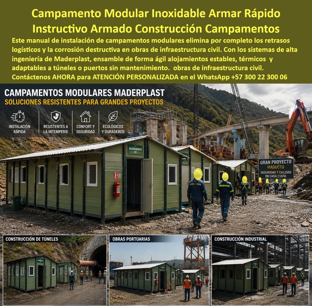 Manual Instalación Campamento Modular Paso A Paso Maderplast - MANUAL DE INSTALACIÓN DE CAMPAMENTOS MODULARES Y GUÍA DE ARMADO RÁPIDO Los campamentos modulares Maderplast han sido desarrollados para proyectos de infraestructura, construcción de túneles, obras portuarias, minería, energía, vías, puentes y grandes proyectos industriales que requieren alojamientos resistentes, rápidos de instalar y preparados para operar en ambientes de alta exigencia. La imagen muestra diferentes aplicaciones reales de campamentos modulares utilizados en obras civiles, túneles, puertos e instalaciones industriales. El sistema de construcción modular permite ensamblar alojamientos, oficinas, dormitorios, comedores, áreas administrativas y servicios operativos en tiempos considerablemente menores que las construcciones tradicionales. La fabricación industrializada reduce retrasos de obra y facilita la puesta en marcha de los proyectos. Fabricados por Maderplast con polímeros estructurales de alta resistencia, estos campamentos son inmunes a la corrosión, la humedad y el deterioro provocado por ambientes agresivos. A diferencia de las soluciones metálicas convencionales, las estructuras no presentan oxidación, conservan su apariencia y disminuyen significativamente los costos de mantenimiento durante su vida útil. El sistema de armado modular facilita el transporte hacia zonas remotas y permite ampliar, desmontar o reubicar las instalaciones según las necesidades del proyecto. Su construcción termoacústica mejora las condiciones de confort para el personal, proporcionando ambientes más adecuados para descanso, trabajo y operación. Empresas constructoras, concesionarias viales, compañías mineras, contratistas industriales, desarrolladores portuarios y empresas energéticas encuentran en Maderplast una solución confiable para proyectos temporales o permanentes. Los módulos pueden adaptarse a diferentes distribuciones interiores y configuraciones operativas. La resistencia a la intemperie, la estabilidad estructural y la larga vida útil permiten disminuir costos asociados a reparaciones, corrosión y reposiciones. La rapidez de instalación también contribuye a reducir tiempos improductivos y mejorar la eficiencia logística de las obras. Las pruebas de materiales, la experiencia en proyectos reales y el respaldo técnico de Maderplast brindan tranquilidad a ingenieros, gerentes de proyecto y responsables de infraestructura. La inversión se traduce en mayor durabilidad, menor mantenimiento y mejores condiciones operativas para el personal. Cuando se requieren campamentos modulares de rápido ensamble, alojamientos para obras civiles o soluciones constructivas resistentes a la corrosión y a la intemperie, Maderplast ofrece una alternativa técnica, durable y eficiente para proyectos de gran escala. Asesoría Especializada Con Ingenieros De Maderplast. Atención Personalizada WhatsApp +57 300 223 0006. Instructivo De Armado De Campamentos Libres De Corrosion Para Obra, Manual Guia Paso A Paso Construccion Campamentos De Rapido Ensamble, Guia Instalacion Campamento Modular Manual Instalación Campamento Modular Paso A Paso Maderplast Instructivo De Armado De Campamentos Libres De Corrosion Para Obra Manual Guia Paso A Paso Construccion Campamentos De Rapido Ensamble Guia Instalacion Campamento Modular MANUAL DE INSTALACIÓN DE CAMPAMENTOS MODULARES Y GUÍA DE ARMADO RÁPIDO Los campamentos modulares Maderplast han sido desarrollados para proyectos de infraestructura, construcción de túneles, obras portuarias, minería, energía, vías, puentes y grandes proyectos industriales que requieren alojamientos resistentes, rápidos de instalar y preparados para operar en ambientes de alta exigencia. La imagen muestra diferentes aplicaciones reales de campamentos modulares utilizados en obras civiles, túneles, puertos e instalaciones industriales. El sistema de construcción modular permite ensamblar alojamientos, oficinas, dormitorios, comedores, áreas administrativas y servicios operativos en tiempos considerablemente menores que las construcciones tradicionales. La fabricación industrializada reduce retrasos de obra y facilita la puesta en marcha de los proyectos. Fabricados por Maderplast con polímeros estructurales de alta resistencia, estos campamentos son inmunes a la corrosión, la humedad y el deterioro provocado por ambientes agresivos. A diferencia de las soluciones metálicas convencionales, las estructuras no presentan oxidación, conservan su apariencia y disminuyen significativamente los costos de mantenimiento durante su vida útil. El sistema de armado modular facilita el transporte hacia zonas remotas y permite ampliar, desmontar o reubicar las instalaciones según las necesidades del proyecto. Su construcción termoacústica mejora las condiciones de confort para el personal, proporcionando ambientes más adecuados para descanso, trabajo y operación. Empresas constructoras, concesionarias viales, compañías mineras, contratistas industriales, desarrolladores portuarios y empresas energéticas encuentran en Maderplast una solución confiable para proyectos temporales o permanentes. Los módulos pueden adaptarse a diferentes distribuciones interiores y configuraciones operativas. La resistencia a la intemperie, la estabilidad estructural y la larga vida útil permiten disminuir costos asociados a reparaciones, corrosión y reposiciones. La rapidez de instalación también contribuye a reducir tiempos improductivos y mejorar la eficiencia logística de las obras. Las pruebas de materiales, la experiencia en proyectos reales y el respaldo técnico de Maderplast brindan tranquilidad a ingenieros, gerentes de proyecto y responsables de infraestructura. La inversión se traduce en mayor durabilidad, menor mantenimiento y mejores condiciones operativas para el personal. Cuando se requieren campamentos modulares de rápido ensamble, alojamientos para obras civiles o soluciones constructivas resistentes a la corrosión y a la intemperie, Maderplast ofrece una alternativa técnica, durable y eficiente para proyectos de gran escala. Asesoría Especializada Con Ingenieros De Maderplast. Atención Personalizada WhatsApp +57 300 223 0006.